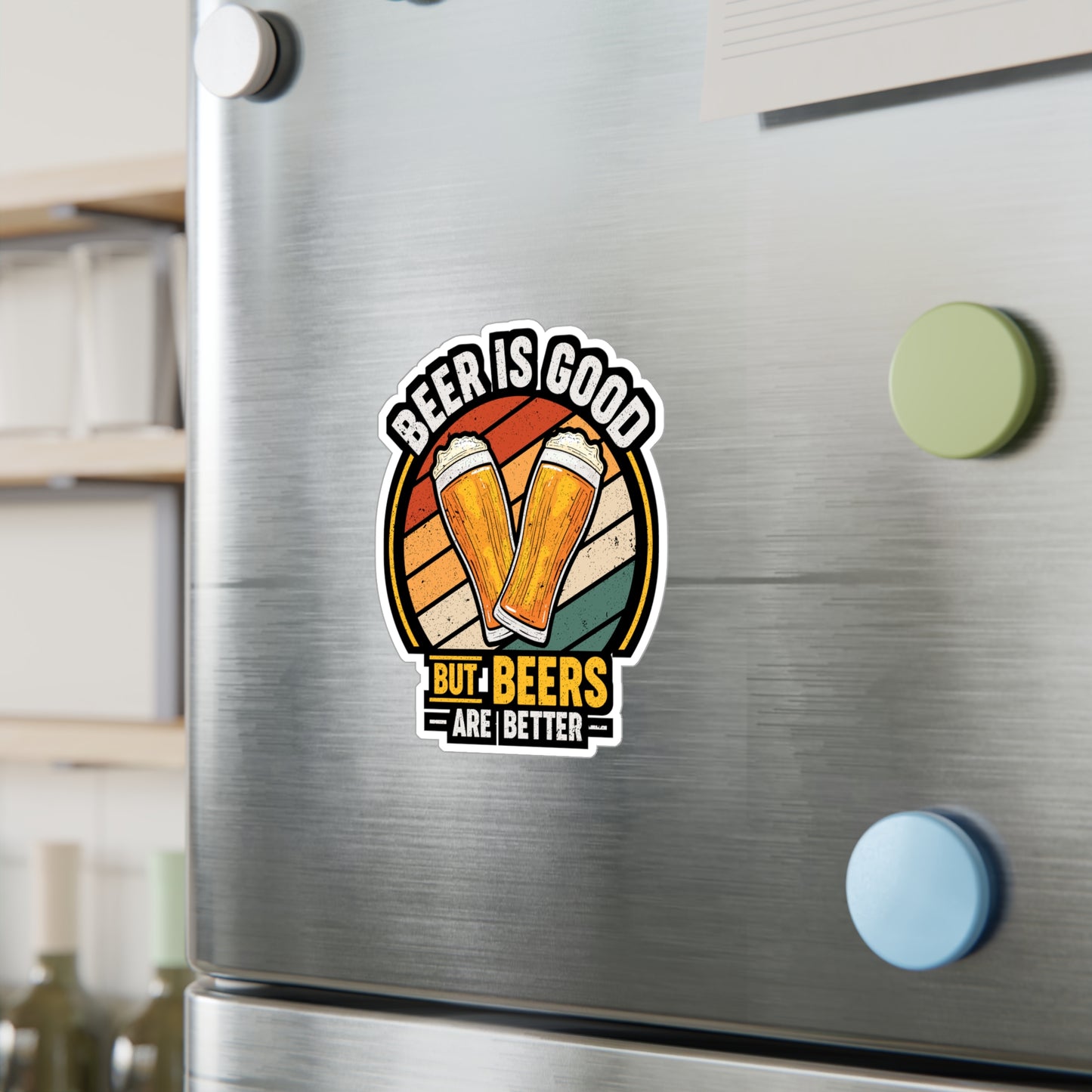 Beer Is Good But Beers are Better - Beer Sticker for Laptop Sticker. Water Bottle Sticker, Vinyl Alcohol Decal - Beer Gift