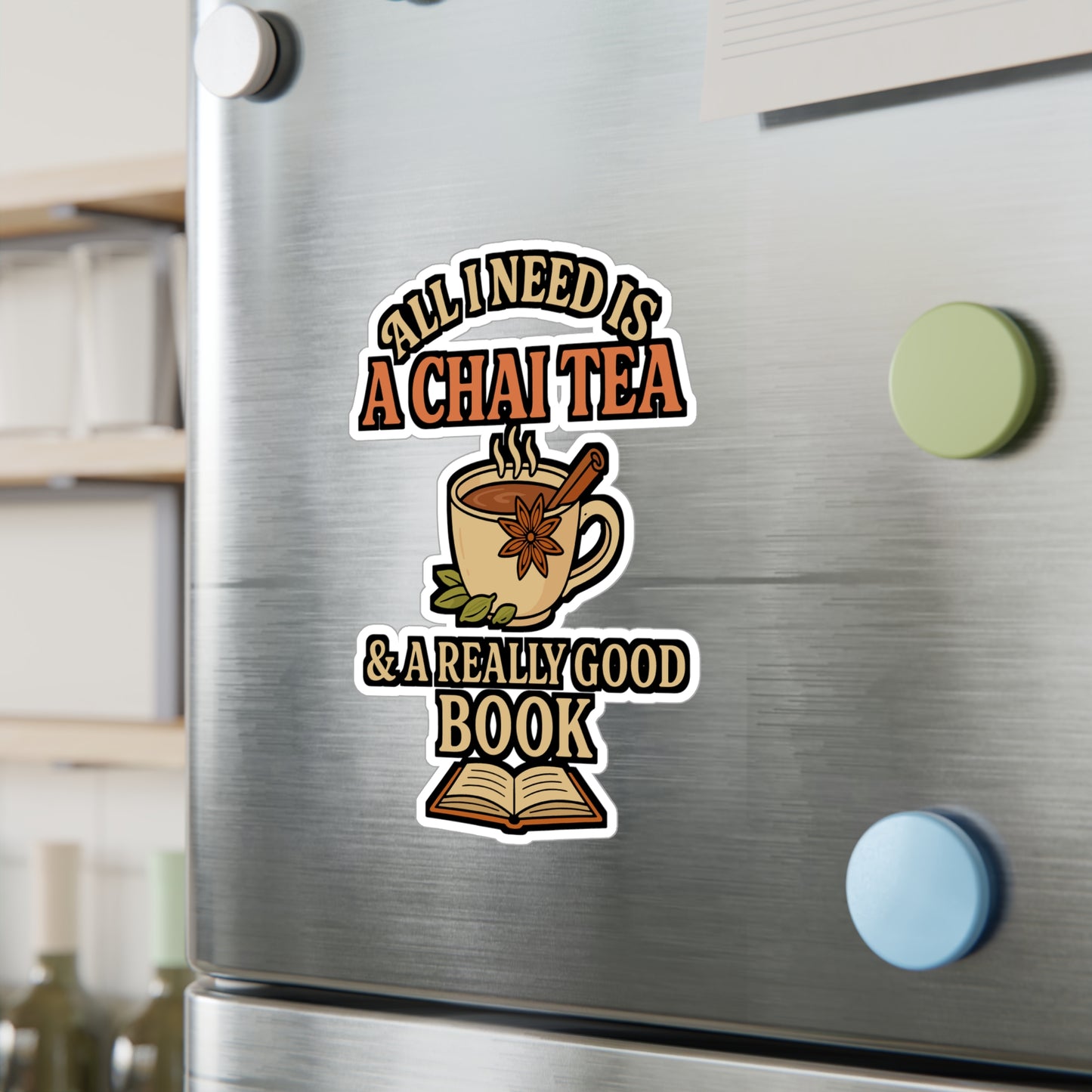 All I Need Is A Chai Tea & A Really Good Book – Tea Sticker for Laptop, Water Bottle, Vinyl Decal, Coffee Lover Gift
