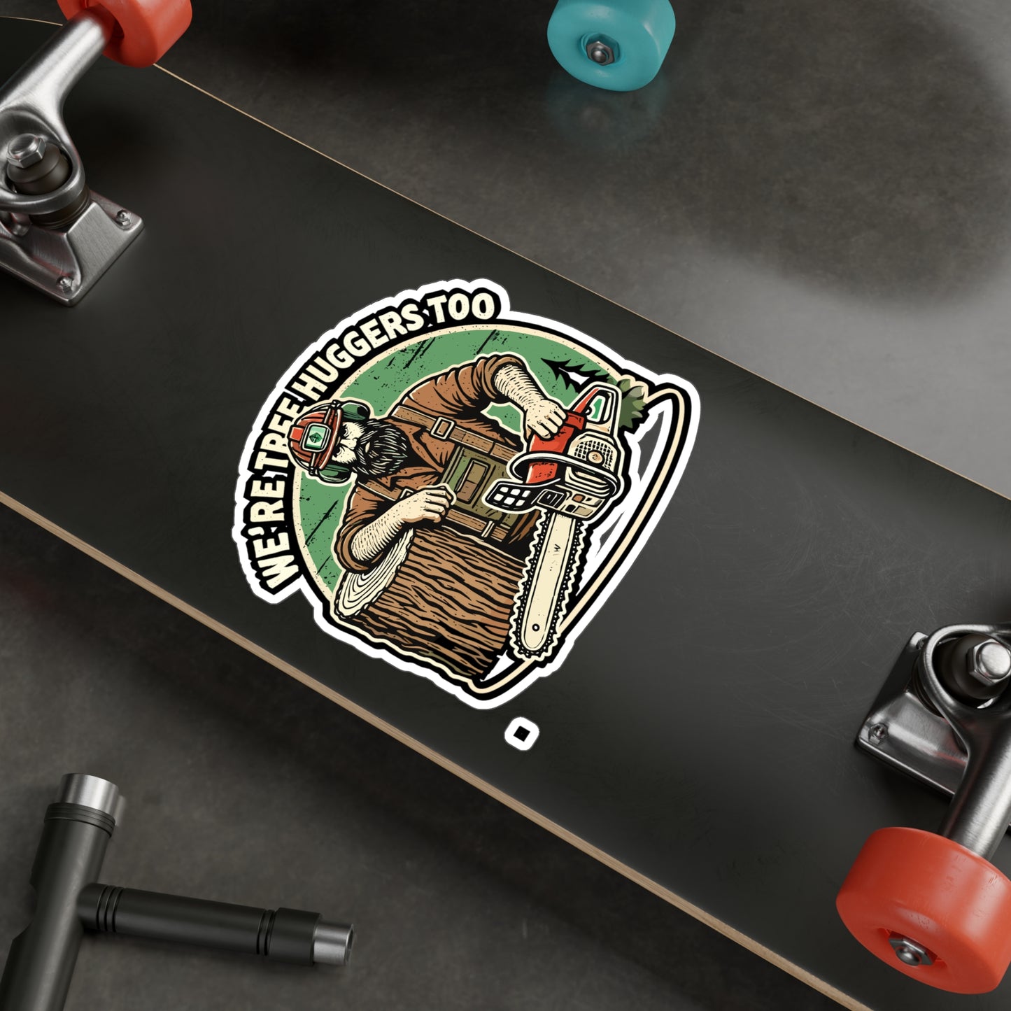 We're Tree Huggers Too – Vinyl Logging Sticker for Laptop or Water Bottle | Tree Logging Gift for Arborists