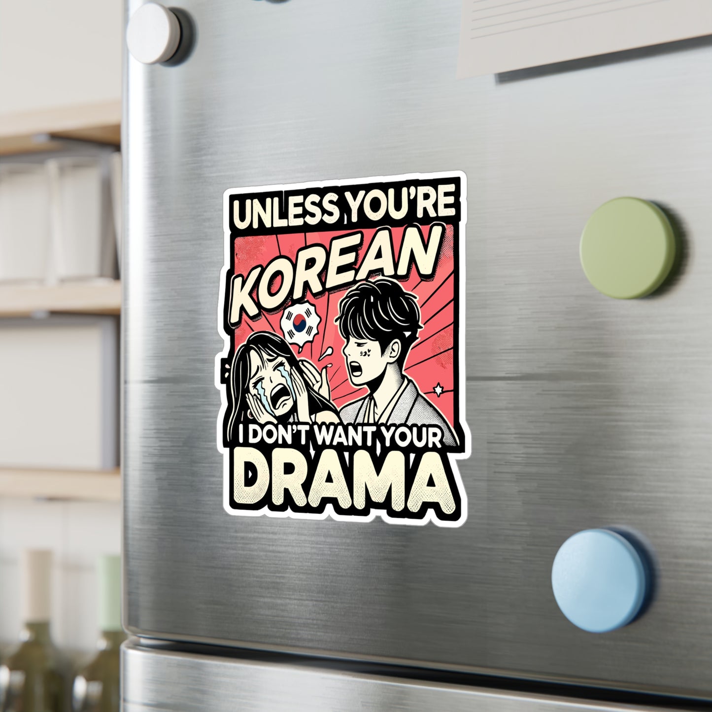 Unless You're Korean I Don't Want Your Drama - Korean drama Sticker for Laptop Sticker. Water Bottle Sticker, Vinyl K-drama Decal - Korean drama Gift