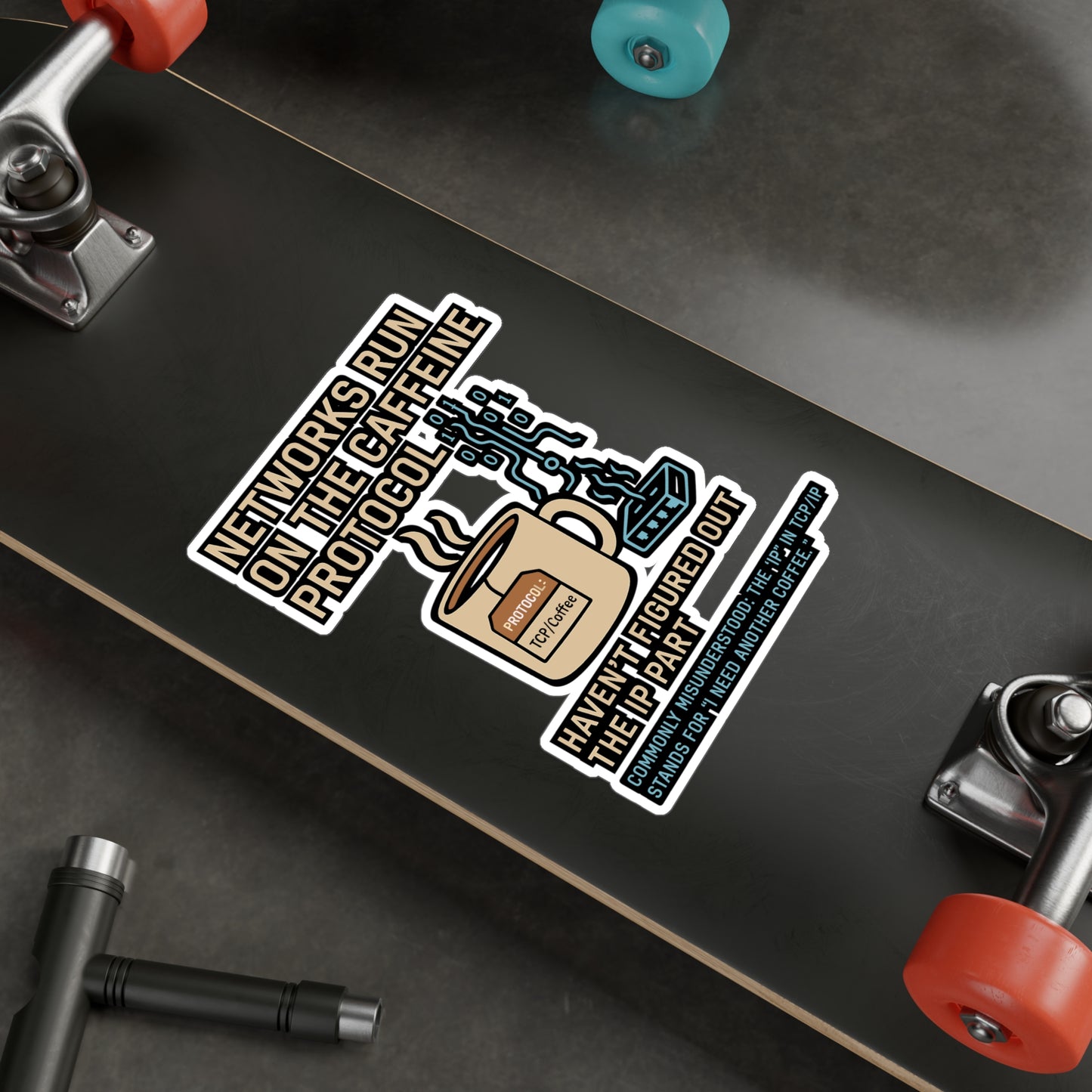 Networks Run On The Caffeine Protocol - TCP IP - Haven't Figured Out The IP Part - Network Engineer Sticker for Laptop or Water Bottle, Tech Gift
