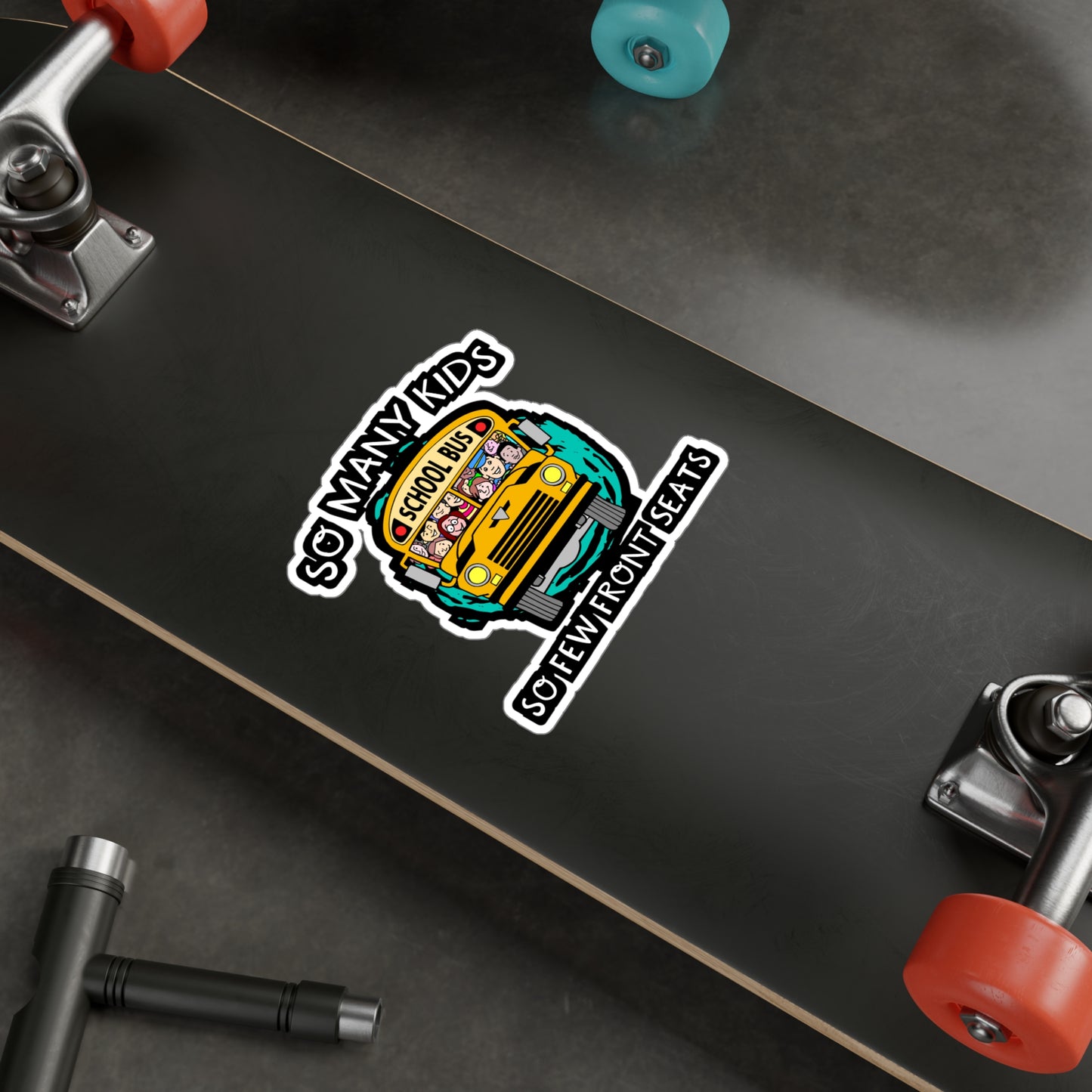 So Many Kids So Few Front Seats | School Sticker | Bus Decals | Driver Laptop Sticker | School Gift | Bus Gift