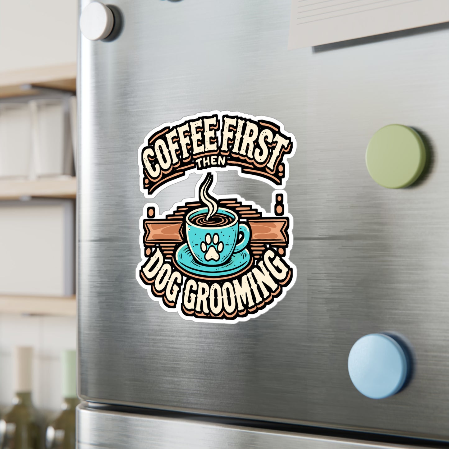 Coffee First Then Dog Grooming - Dog groomer Sticker for Laptop Sticker. Water Bottle Sticker, Vinyl Coffee Decal - Dog groomer Gift