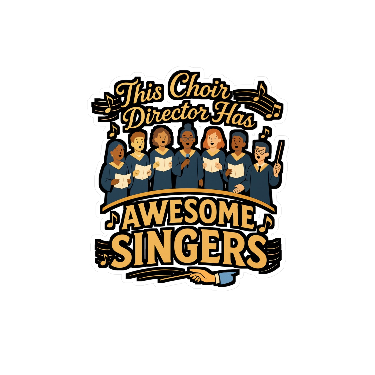 This Choir Director Has Awesome Singers – Vinyl Sticker for Laptop or Water Bottle | Funny Choir Gift, Music Teacher Appreciation