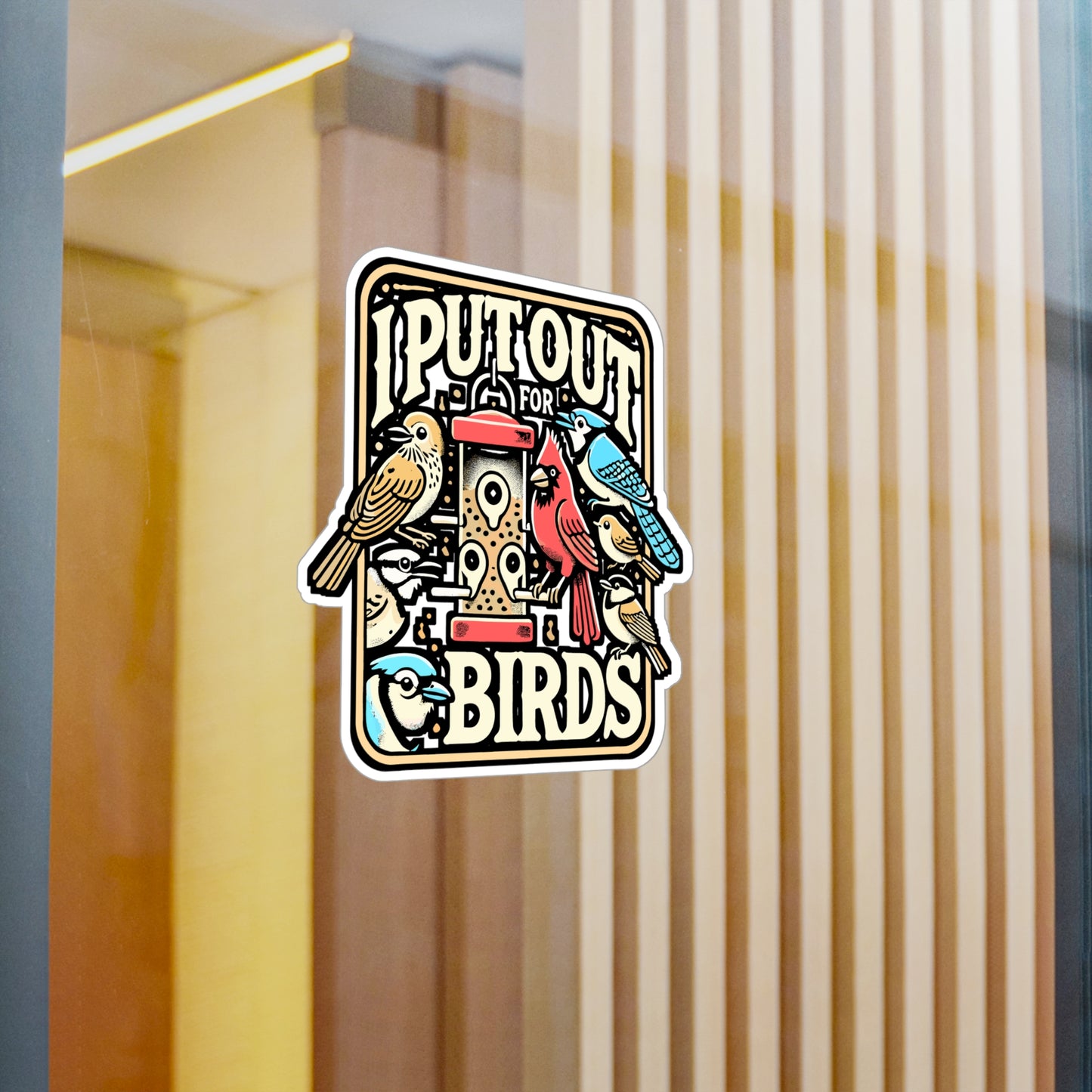 I Put Out For Birds – Bird Feeder Vinyl Decal for Laptop or Water Bottle | Birdwatcher Gift, Funny Bird Feeder Decor