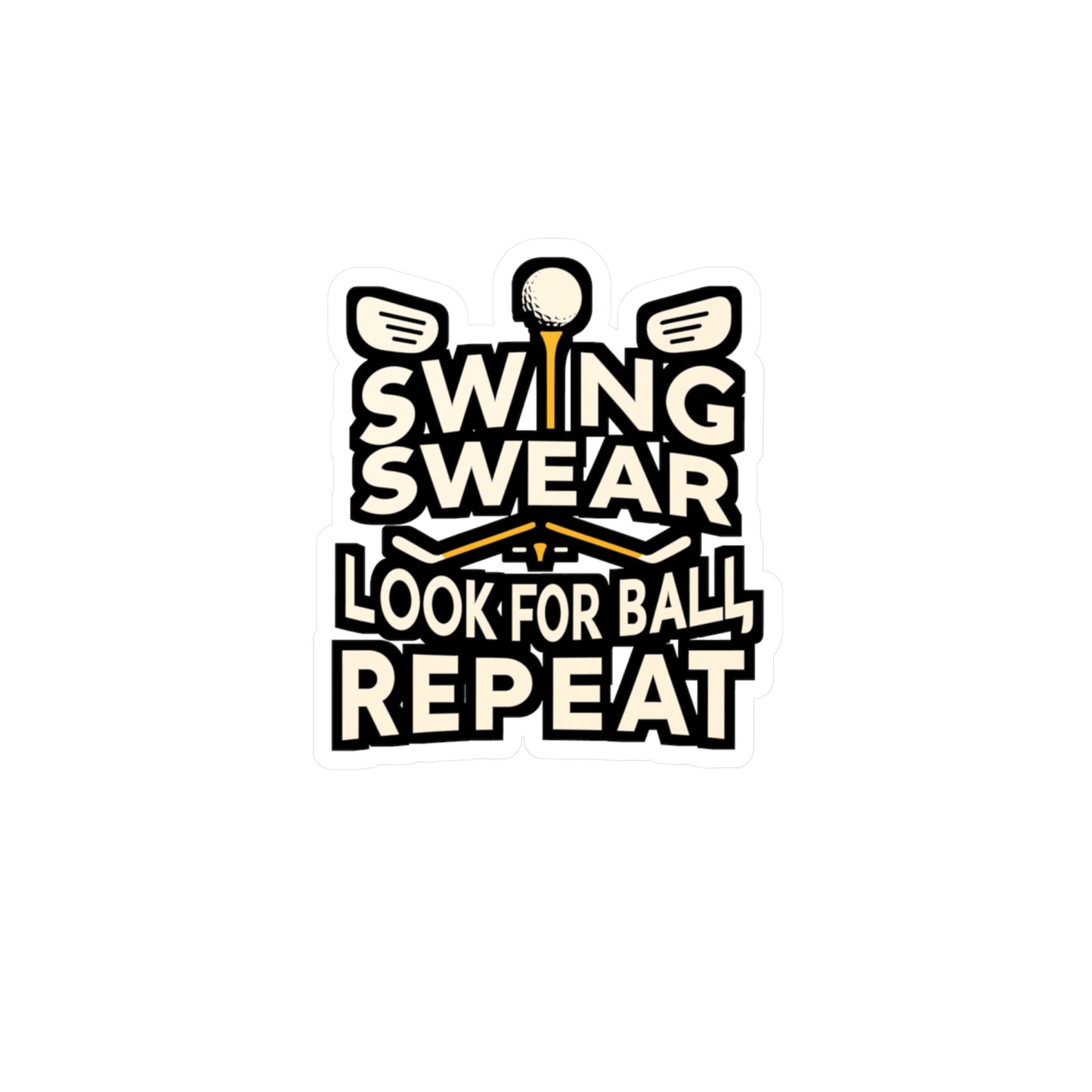 Swing Swear Look For Ball Repeat - Golf Sticker for Laptop Sticker. Water Bottle Sticker, Vinyl Golfer Decal - Golf Gift