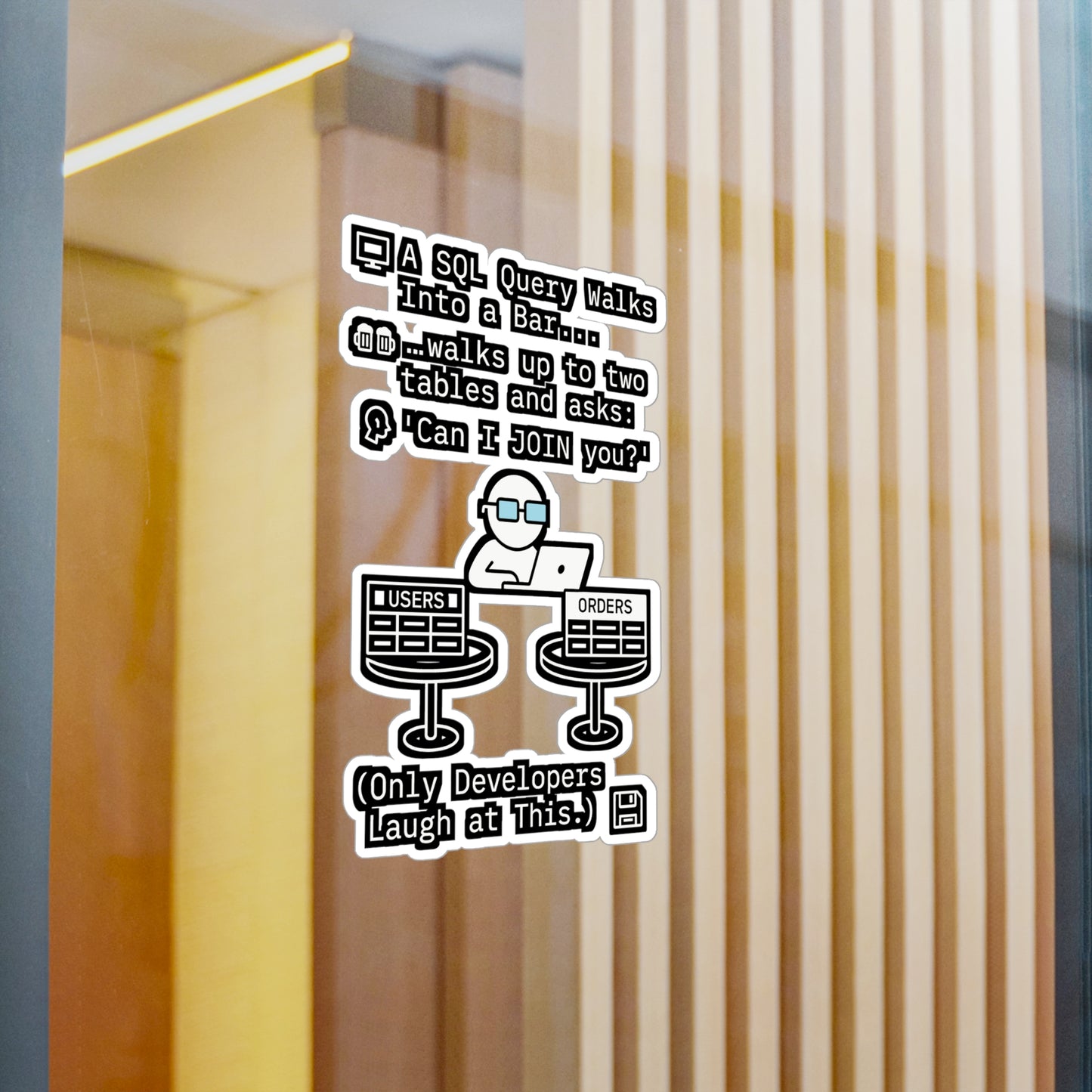 A SQL Query Goes Into A Bar Walks Up To Two Tables And Asks 'Can I Join You?' – SQL Sticker for Laptop, Water Bottle, Vinyl Database Decal, Programmer Gift