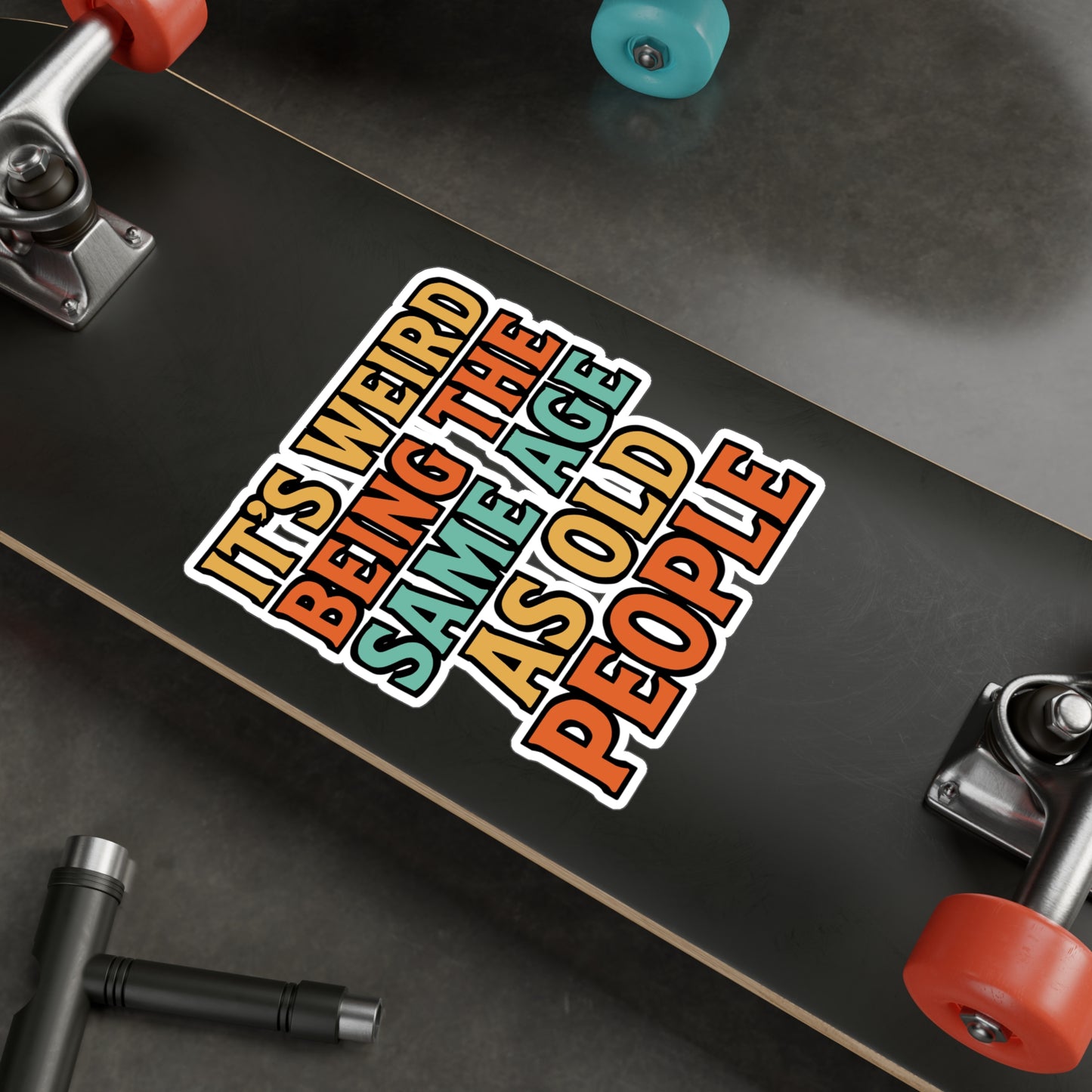 It's Weird Being The Same Age As Old People - Age quote Sticker for Laptop Sticker. Water Bottle Sticker, Vinyl Aging humor Decal - Age quote Gift