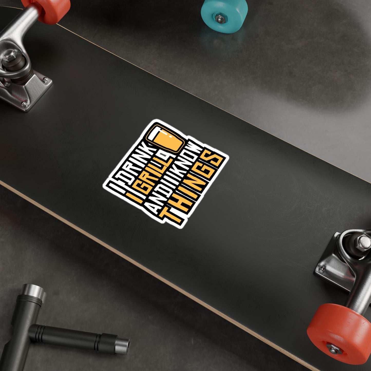 I Drink I Grill And I Know Things - Bbq Sticker for Laptop Sticker. Water Bottle Sticker, Vinyl Tailgate Decal - Bbq Gift