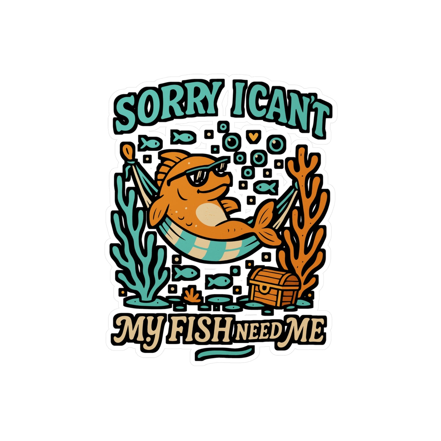 Sorry I Can't My Fish Need Me – Aquarist Sticker for Laptop or Water Bottle | Funny Aquarium Lover Gift, Vinyl Fish Tank Decal