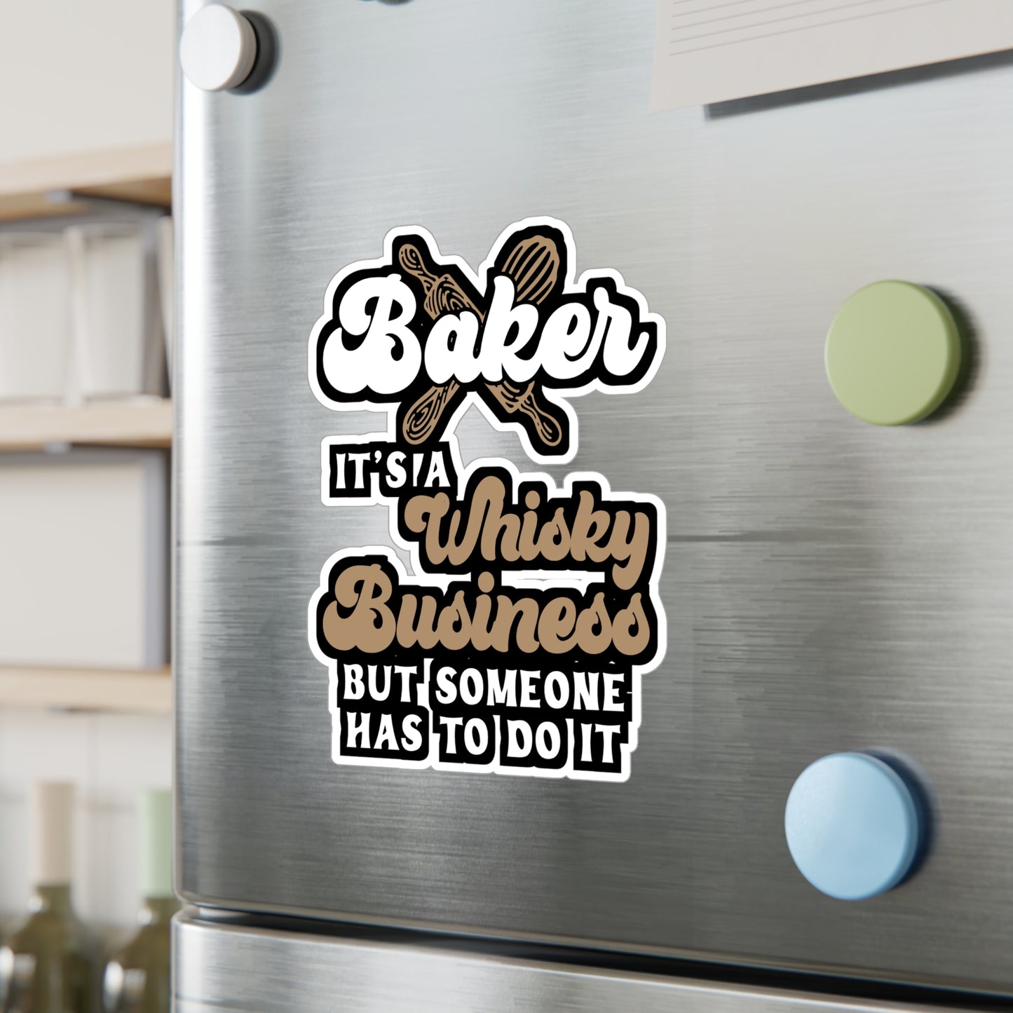 Baker - It's A Whisky Business But Someone Has To Do It - Baking Sticker for Laptop Sticker. Water Bottle Sticker, Vinyl Cake-decorator Decal - Baking Gift