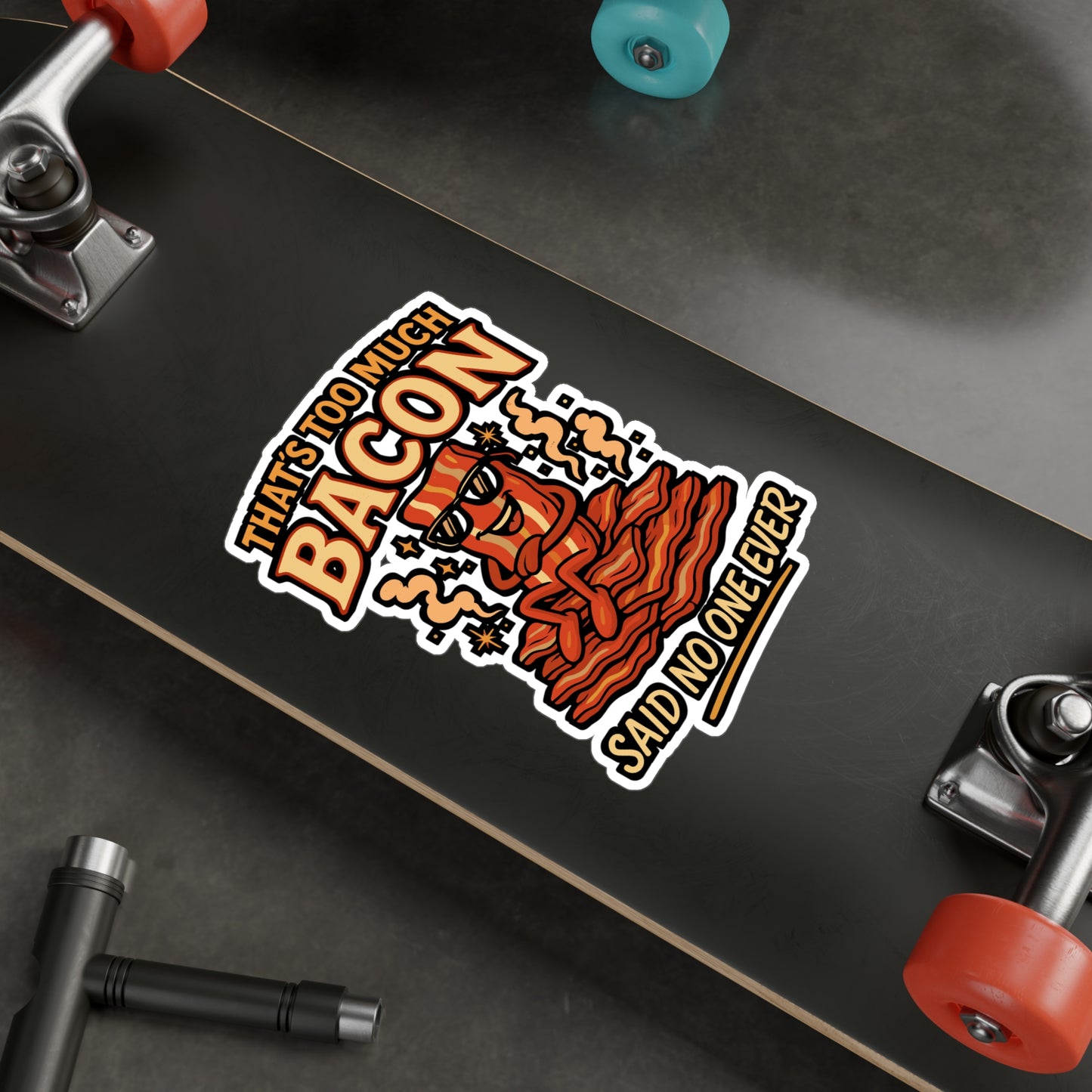 "That's Too Much Bacon" Said No One Ever – Funny Bacon Sticker for Laptop, Water Bottle, or Toolbox | Pork Lover Gift Decal
