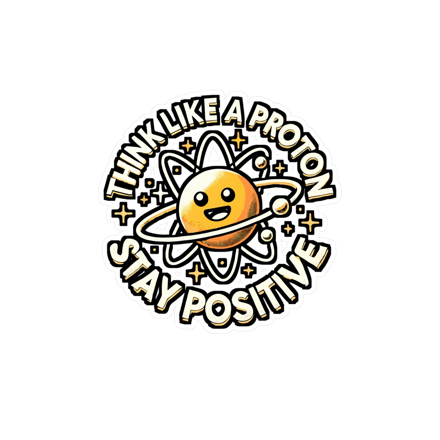 Think Like A Proton Stay Positive – Funny Chemistry Sticker for Laptop or Water Bottle | Science Nerd Gift, Acid Vinyl Decal