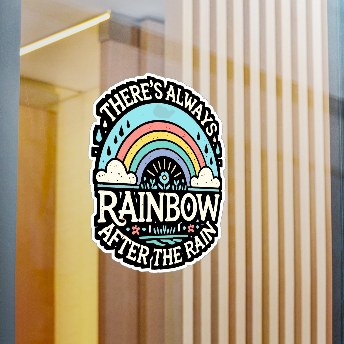 There’s Always a Rainbow After the Rain - Positivity Sticker for Laptop Sticker. Water Bottle Sticker, Vinyl Optimism Decal - Positivity Gift