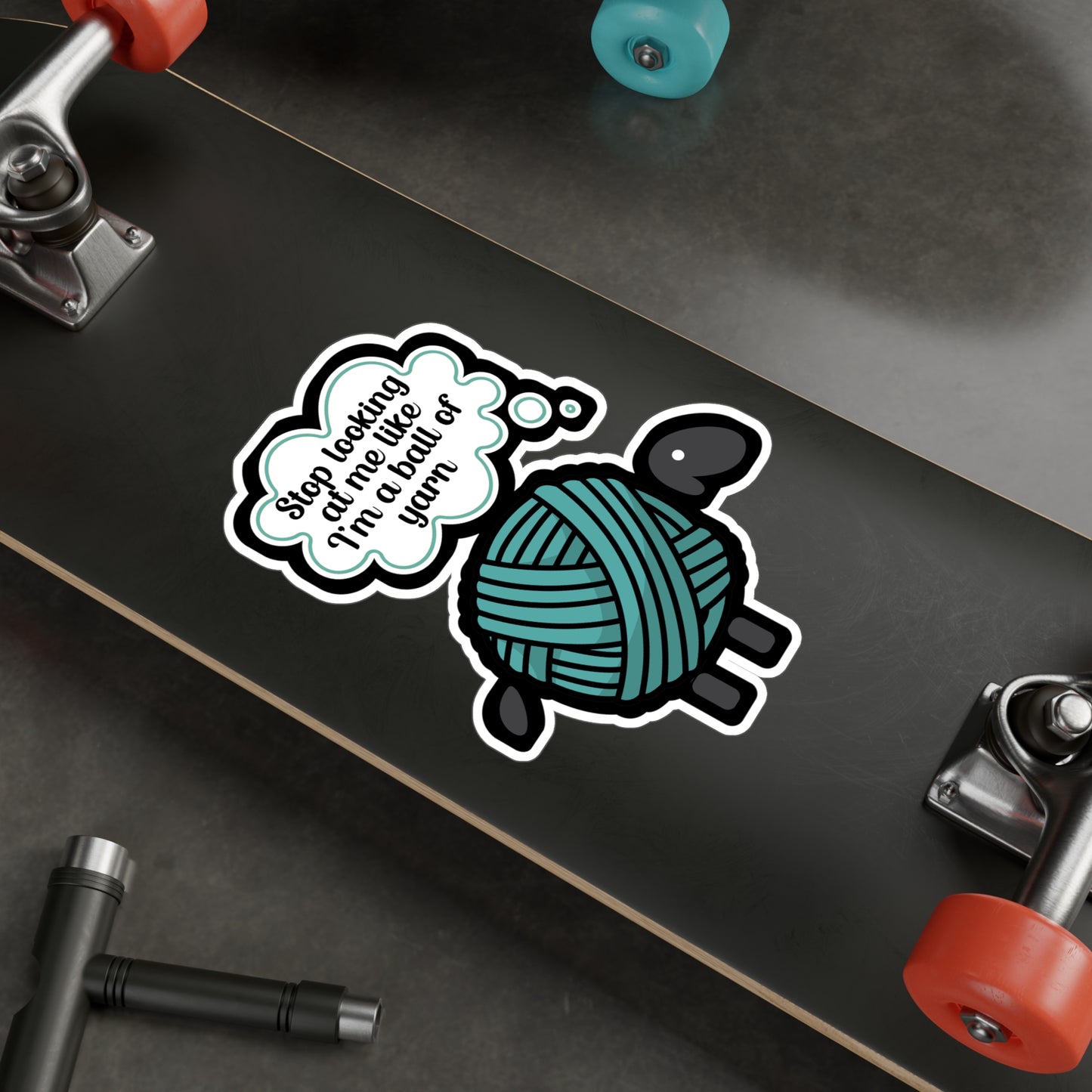 Stop looking at me like a ball of yarn - Crocheting Sticker for Wall, Laptop, Window, Truck, Car Crocheting Gift Vinyl Crocheter Decal Sticker