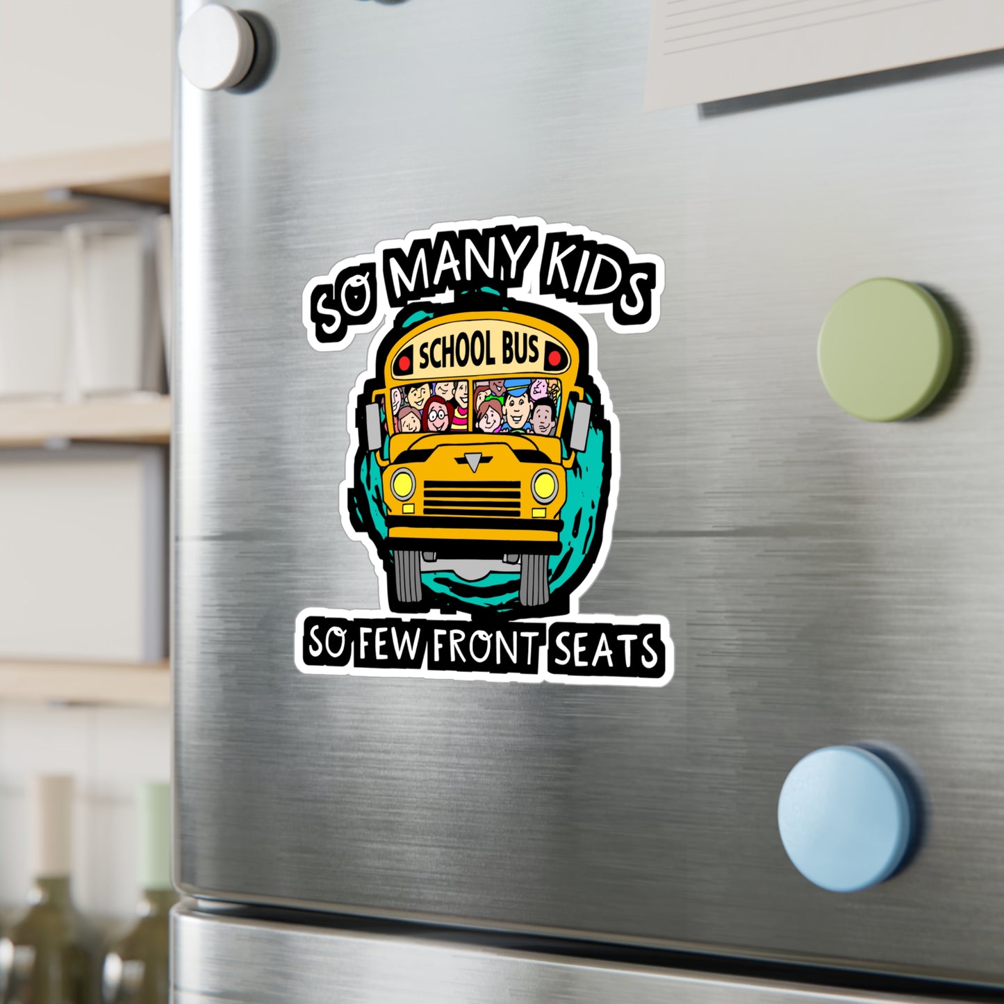 So Many Kids So Few Front Seats | School Sticker | Bus Decals | Driver Laptop Sticker | School Gift | Bus Gift