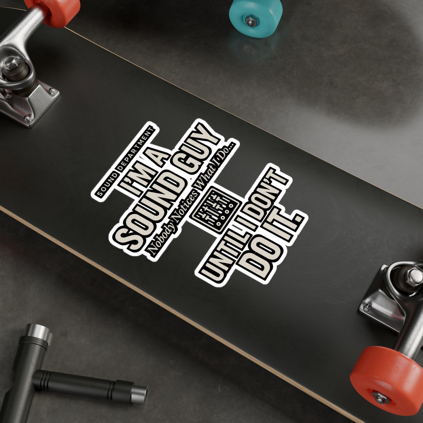 I'm A Sound Guy - Nobody Notices What I Do Until I Don't Do It - Sound Guy Sticker for Laptop, Water Bottle, Gift for Audio Engineers