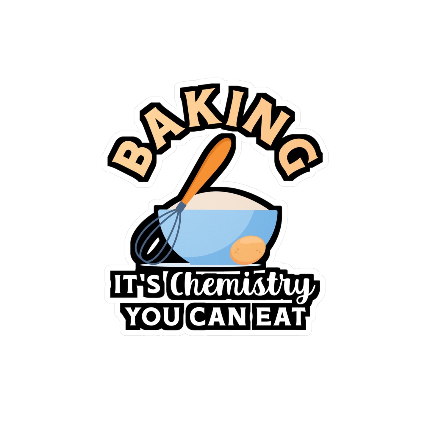Baking It's Chemistry You Can Eat - Baking Sticker for Laptop Sticker. Water Bottle Sticker, Vinyl Cake-decorator Decal - Baking Gift