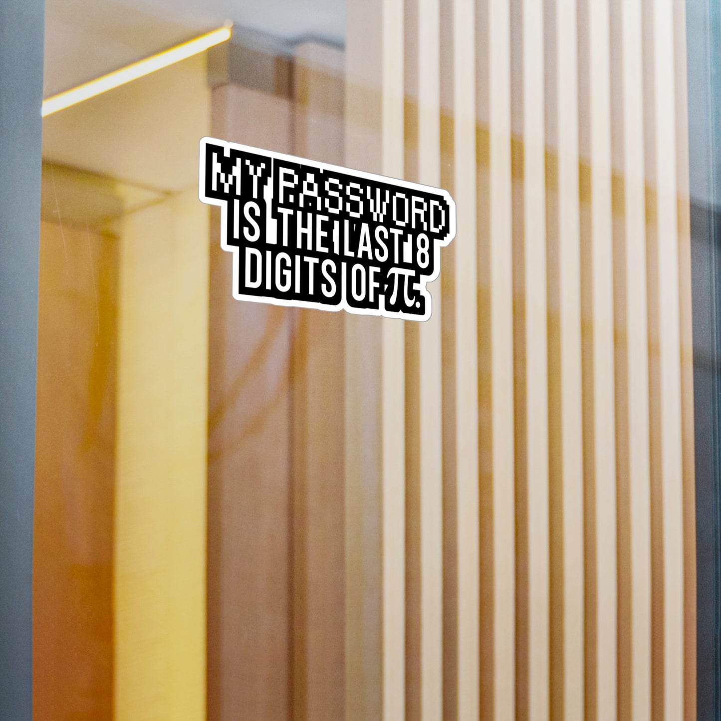 My password is the last 8 digits of pi - Hacker Sticker for Wall, Laptop, Window, Truck, Car Hacker Gift Vinyl Ethical hacker Decal Sticker
