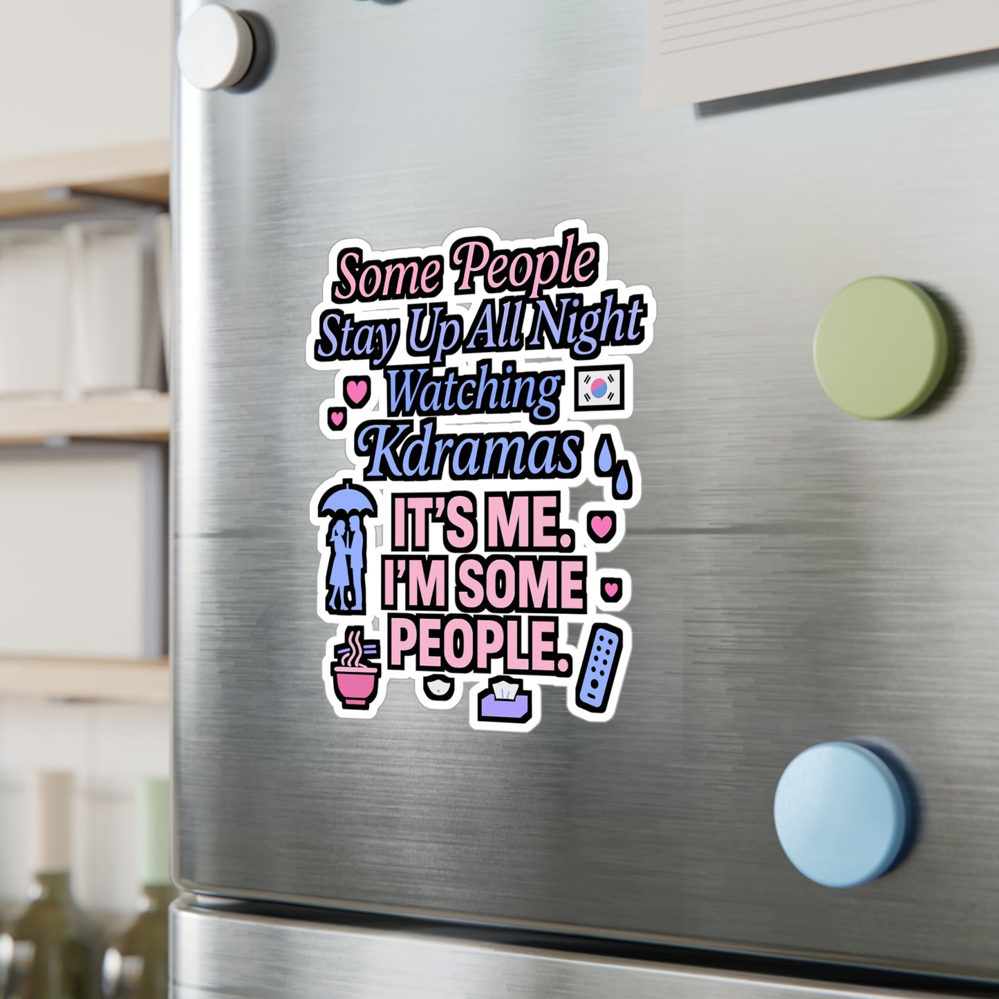 Some People Stay Up All Night Watching Kdramas – It’s Me, I’m Some People | K-Drama Sticker for Laptop, Water Bottle, or Phone Case – Kpop Fan Gift
