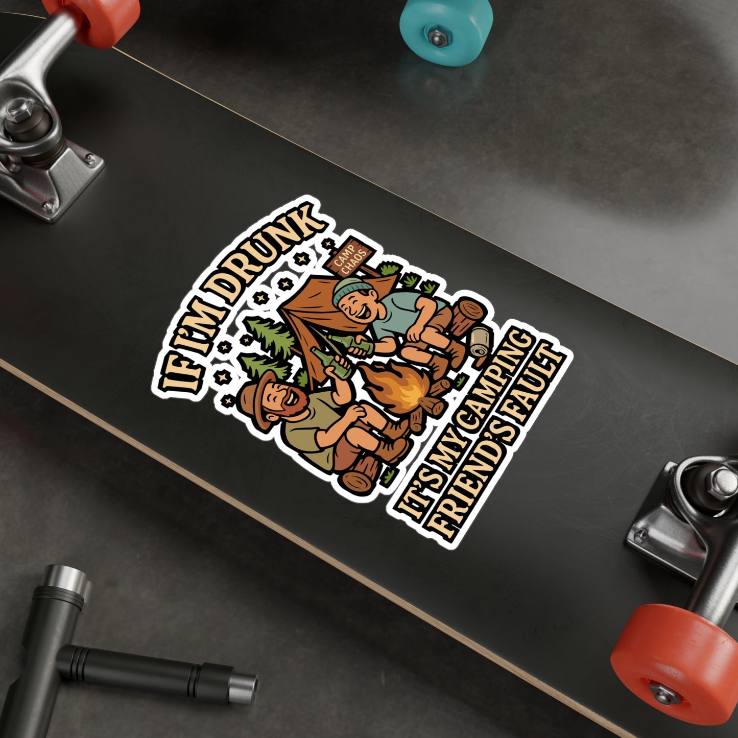 If I'm Drunk It's My Camping Friend's Fault - Camping Sticker for Water Bottle, Laptop, Hikers, Gift for Campers