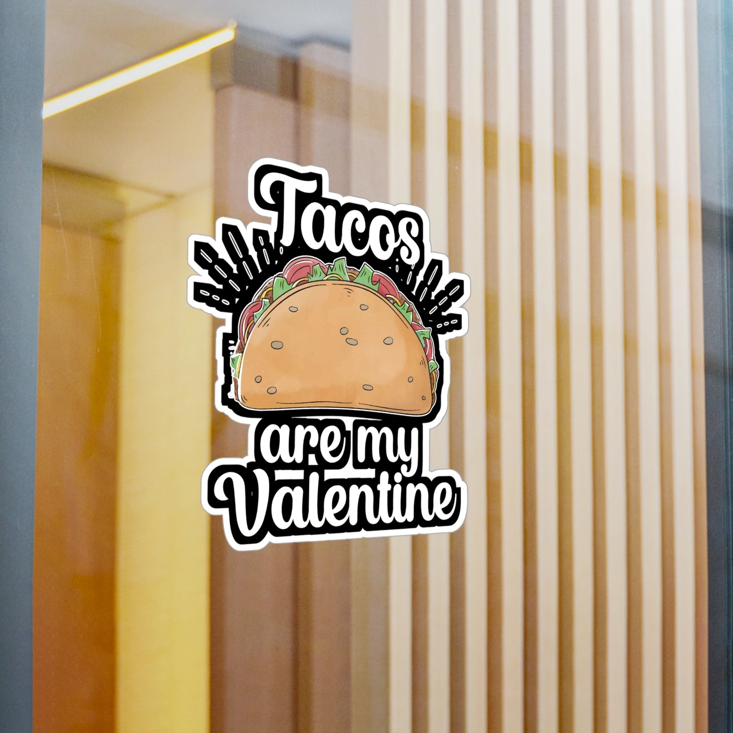Tacos are my Valentine - Taco Sticker for Wall, Laptop, Window, Truck, Car Taco Gift Vinyl Tacos Decal Sticker