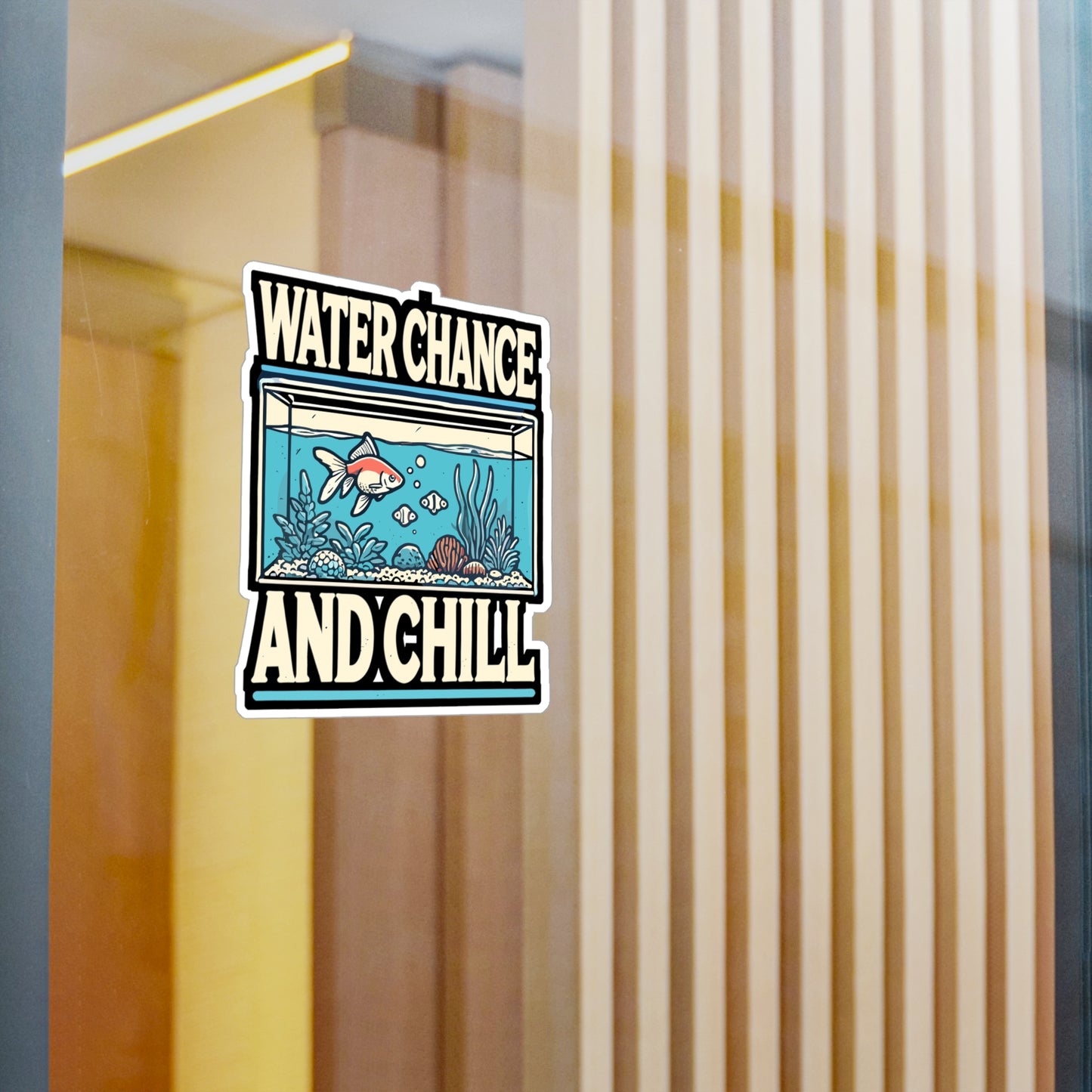 Water Chance And Chill - Aquarist Sticker for Laptop Sticker. Water Bottle Sticker, Vinyl Aquarium Decal - Aquarist Gift
