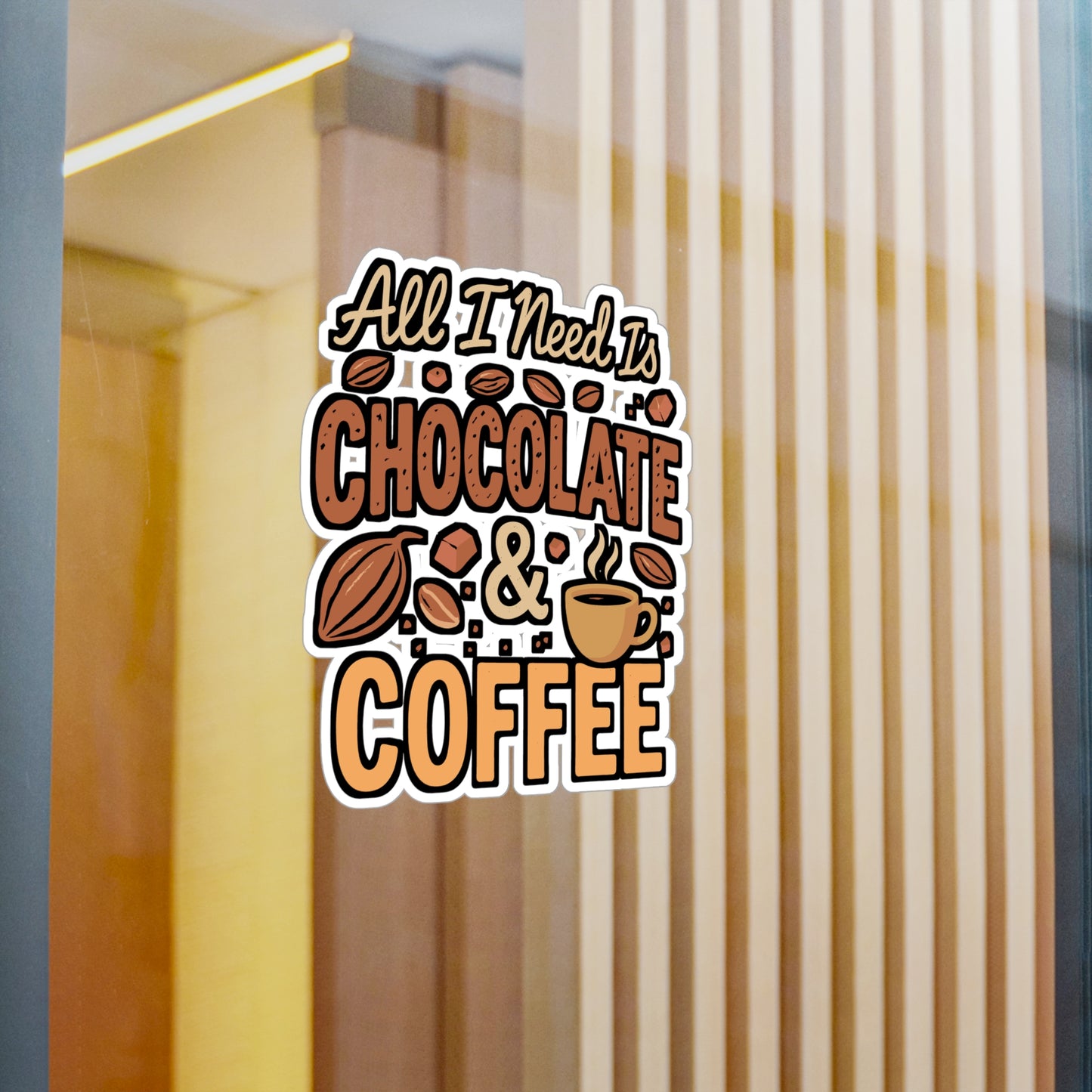 All I Need Is Chocolate and Coffee – Vinyl Sticker for Laptop or Water Bottle | Funny Coffee Lover Gift, Chocolate Addict Decal