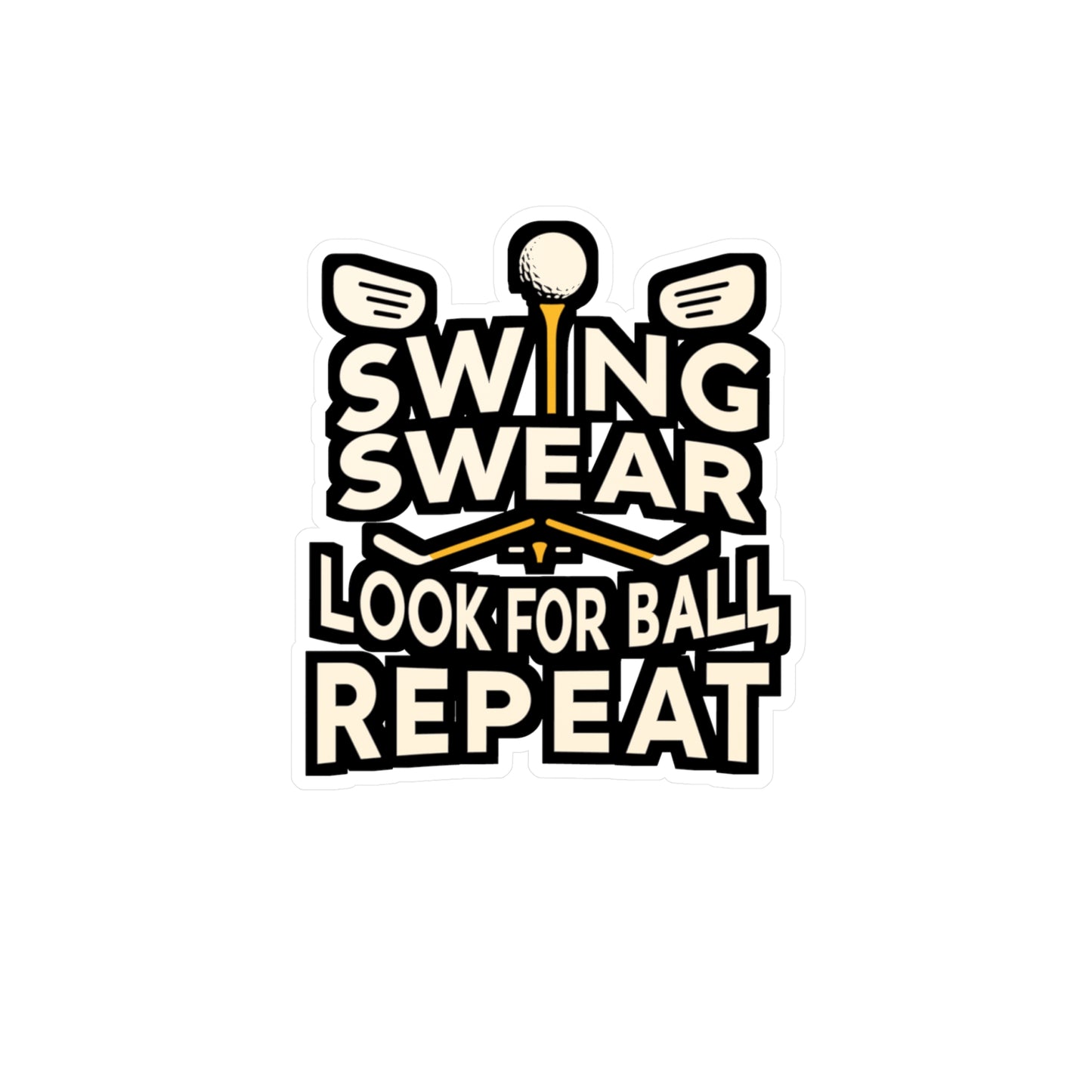 Swing Swear Look For Ball Repeat - Golf Sticker for Laptop Sticker. Water Bottle Sticker, Vinyl Golfer Decal - Golf Gift