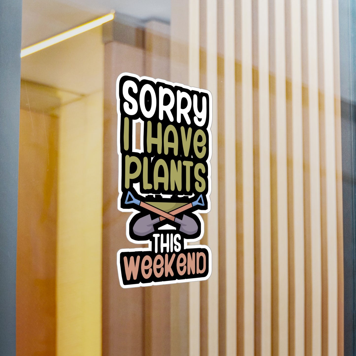 Sorry i have plants this weekend - Gardener Sticker for Wall, Laptop, Window, Truck, Car Gardener Gift Vinyl Garden Decal Sticker