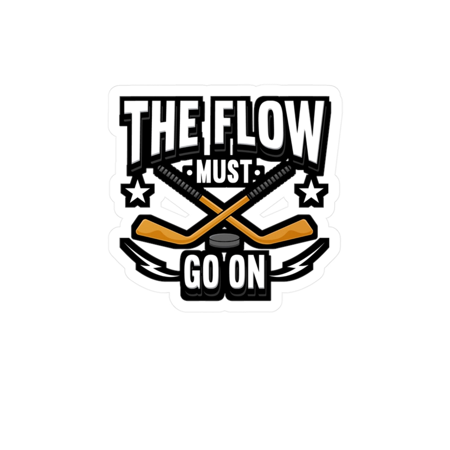 The Flow Must Go On Hockey - Hockey Sticker for Laptop Sticker. Water Bottle Sticker, Vinyl Puck Decal - Hockey Gift