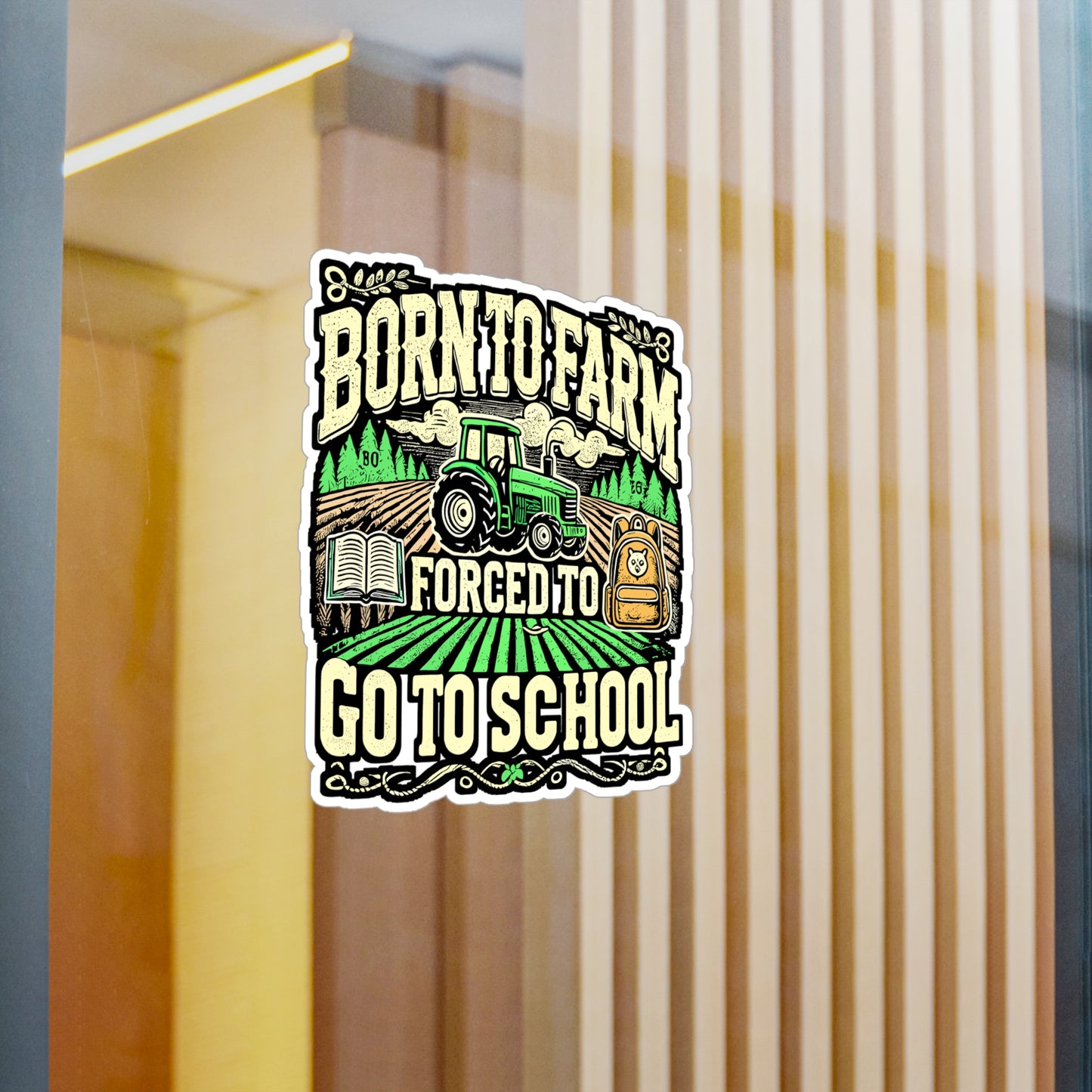Born To Farm Forced To Go To School – Vinyl Farmer Sticker for Laptop & Water Bottle | Tractor Decal Gift for Farmers