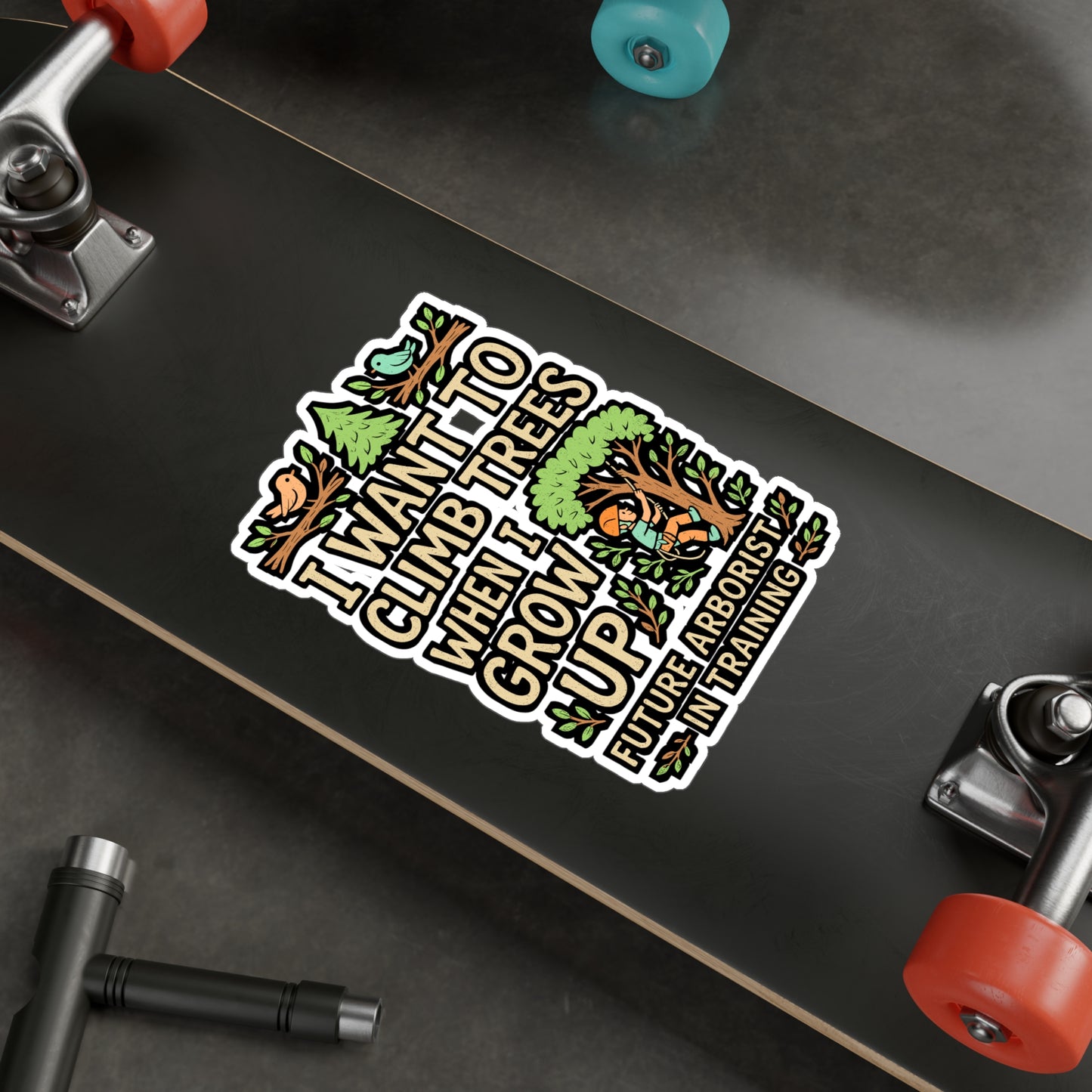 I Want To Climb Trees When I Grow Up – Arborist Sticker for Laptop or Water Bottle | Vinyl Tree Trimmer Decal | Climbing Enthusiast Gift