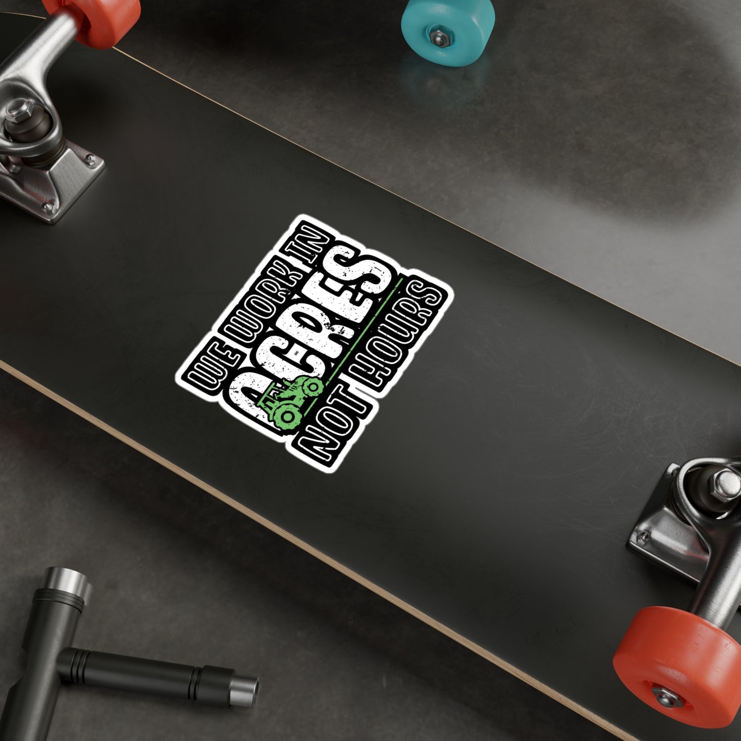 We Work in Acres Not Hours - Farmer Sticker for Laptop Sticker. Water Bottle Sticker, Vinyl Tractor Decal - Farmer Gift