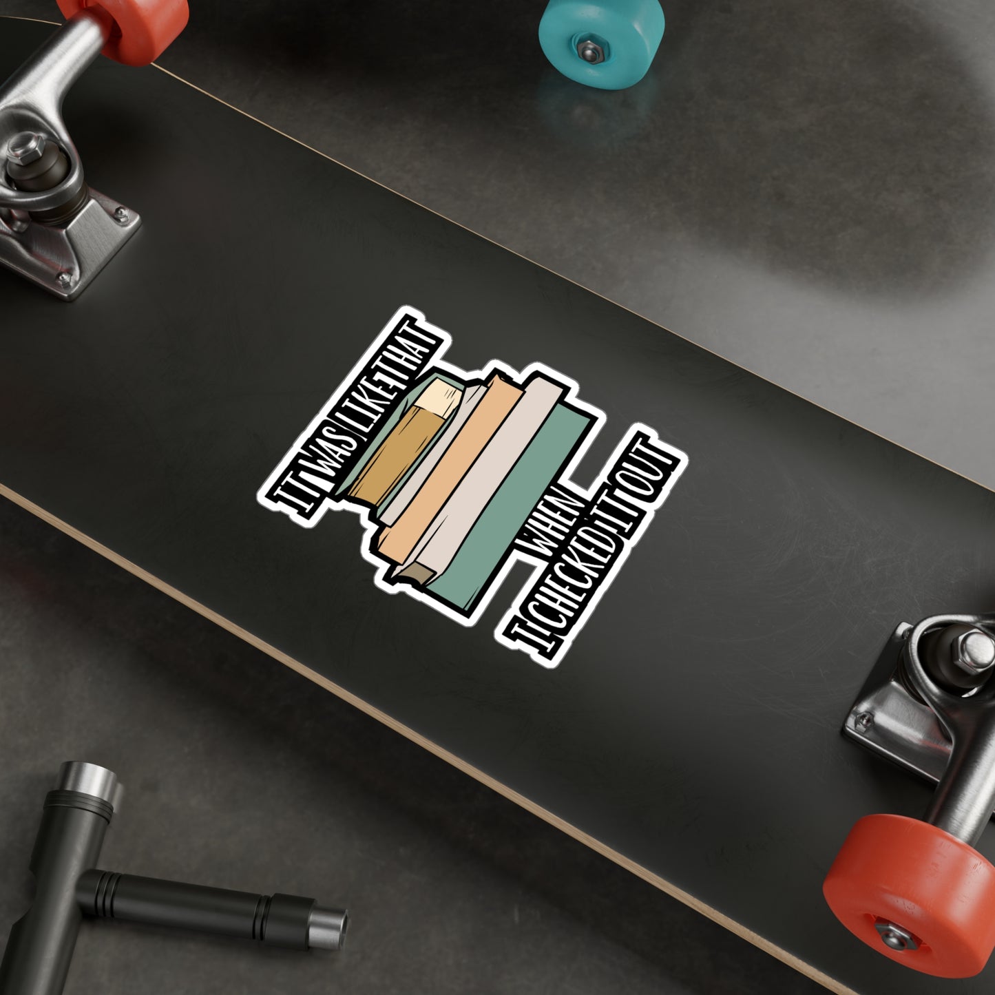 It Was Like That When I Checked It Out - Librarian Sticker for Laptop Sticker. Water Bottle Sticker, Vinyl Books Decal - Librarian Gift