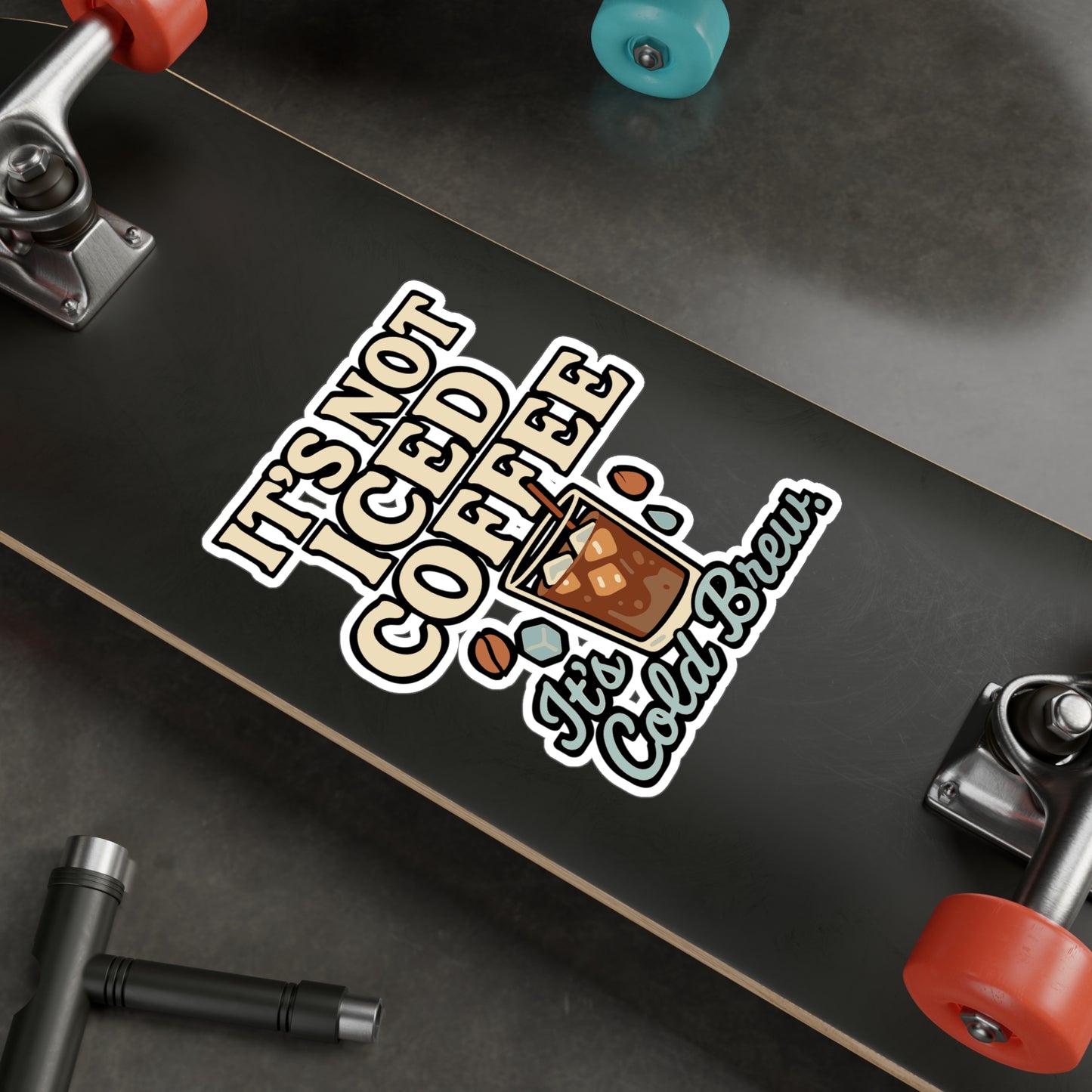 It’s Not Iced Coffee, It’s Cold Brew – Coffee Sticker for Laptop, Water Bottle & Caffeine Lover Gifts