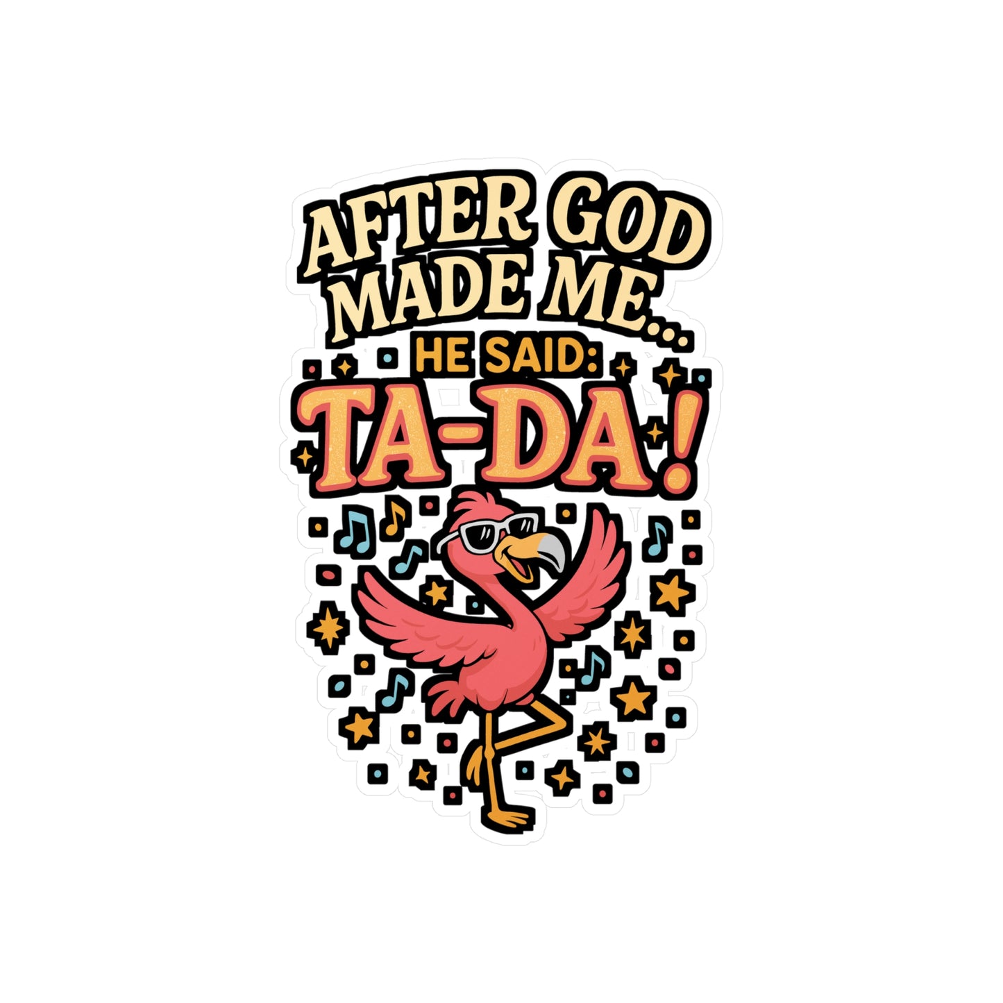 After God Made Me He Said Ta Da – Christian Sticker for Laptop or Water Bottle | Vinyl Faith Decal, Inspirational Religious Gift