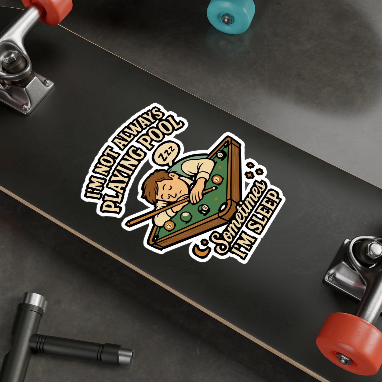 I'm Not Always Playing Pool Sometimes I'm Sleep - Billiards Sticker for Laptop, Water Bottle - Funny Gift for Pool Players, Billiard Lovers