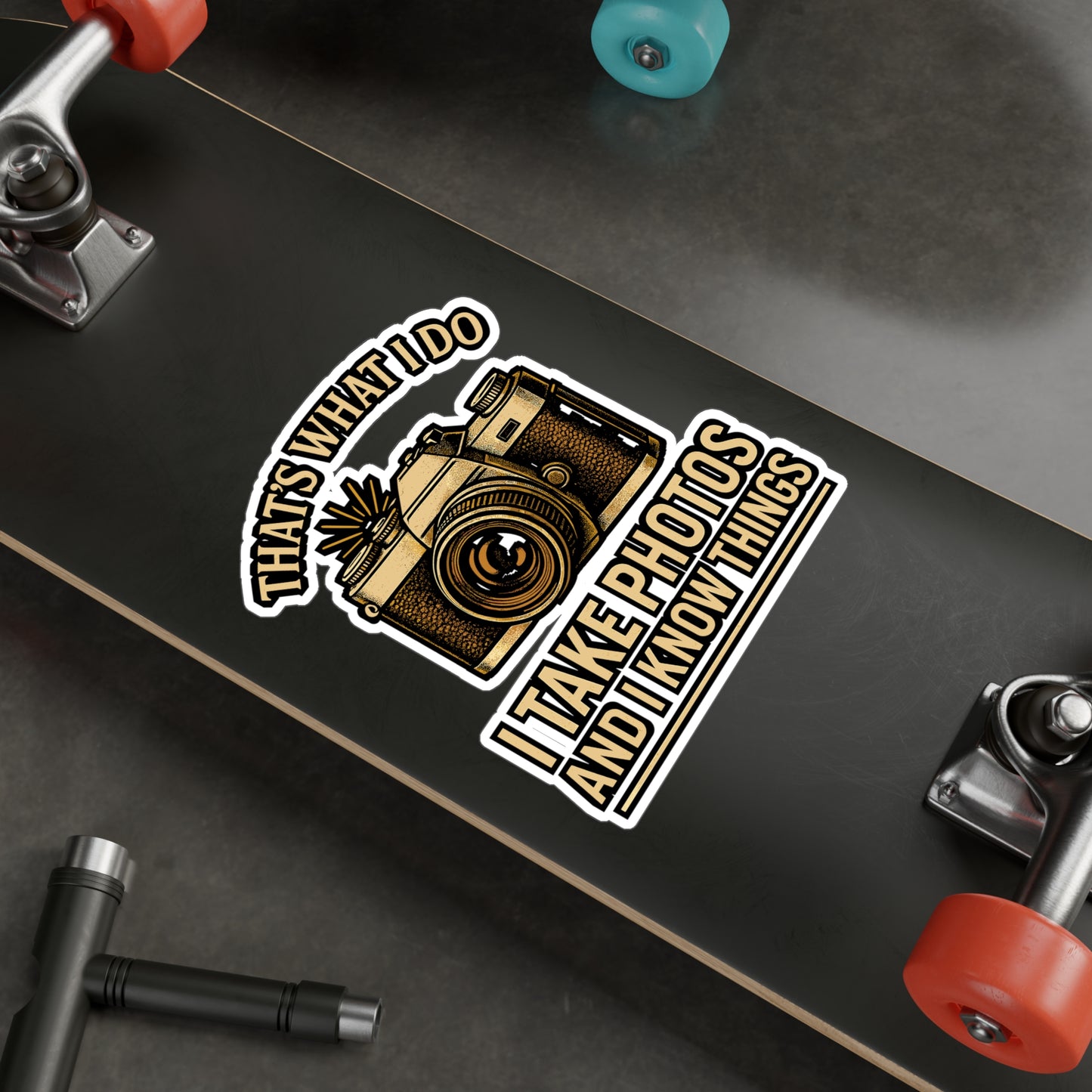 That’s What I Do – I Take Photos and I Know Things Sticker for Laptop, Water Bottle & Photography Lover Gifts