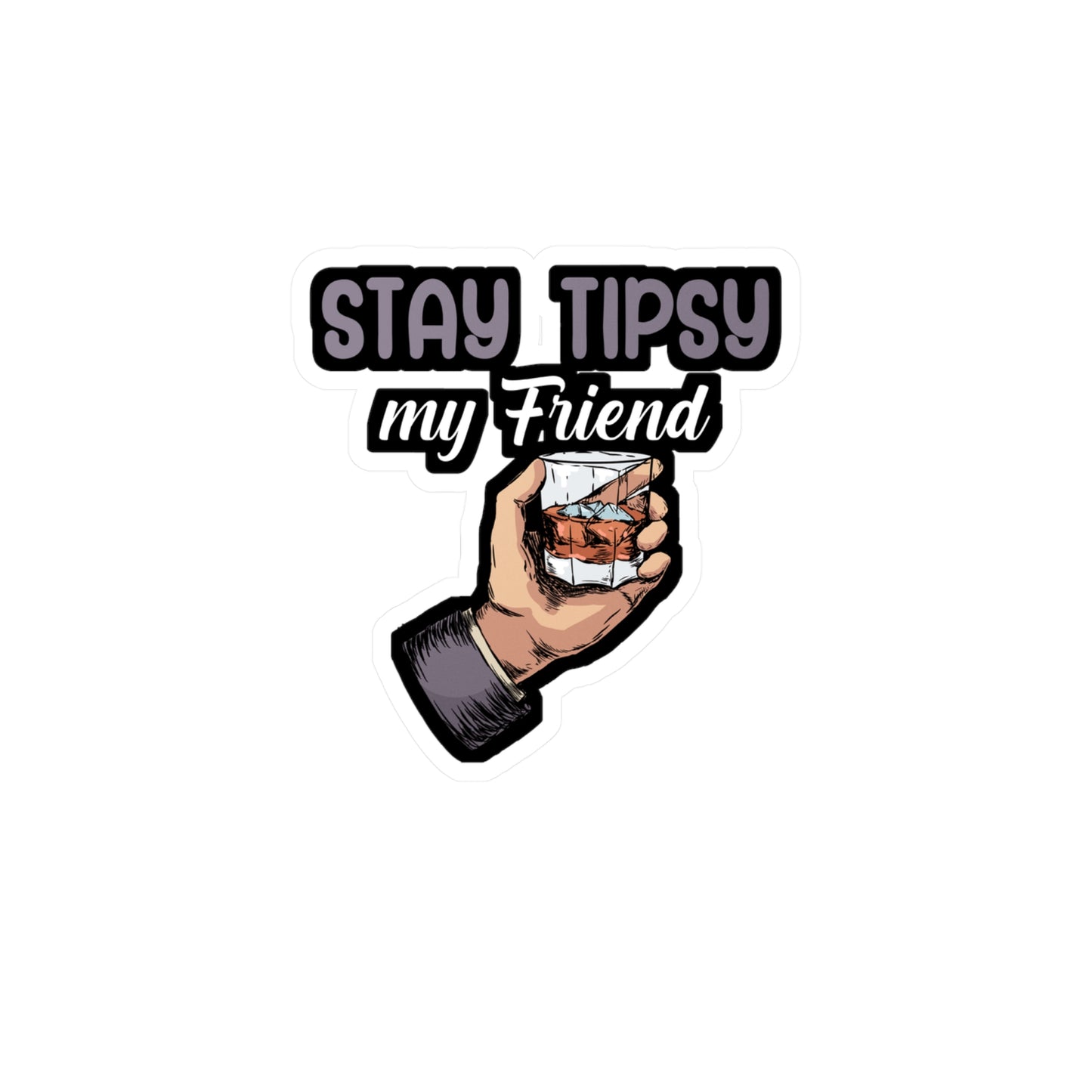 Stay tipsy my friend - Bartender Sticker for Wall, Laptop, Window, Truck, Car Bartender Gift Vinyl Cocktail Decal Sticker