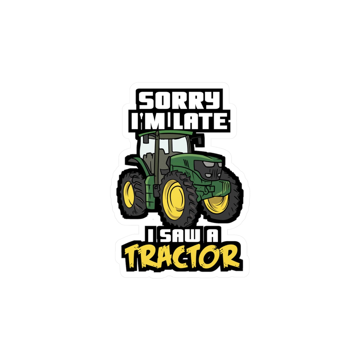 Sorry I'm Late I Saw A Tractor - Farmer Sticker for Laptop Sticker. Water Bottle Sticker, Vinyl Tractor Decal - Farmer Gift