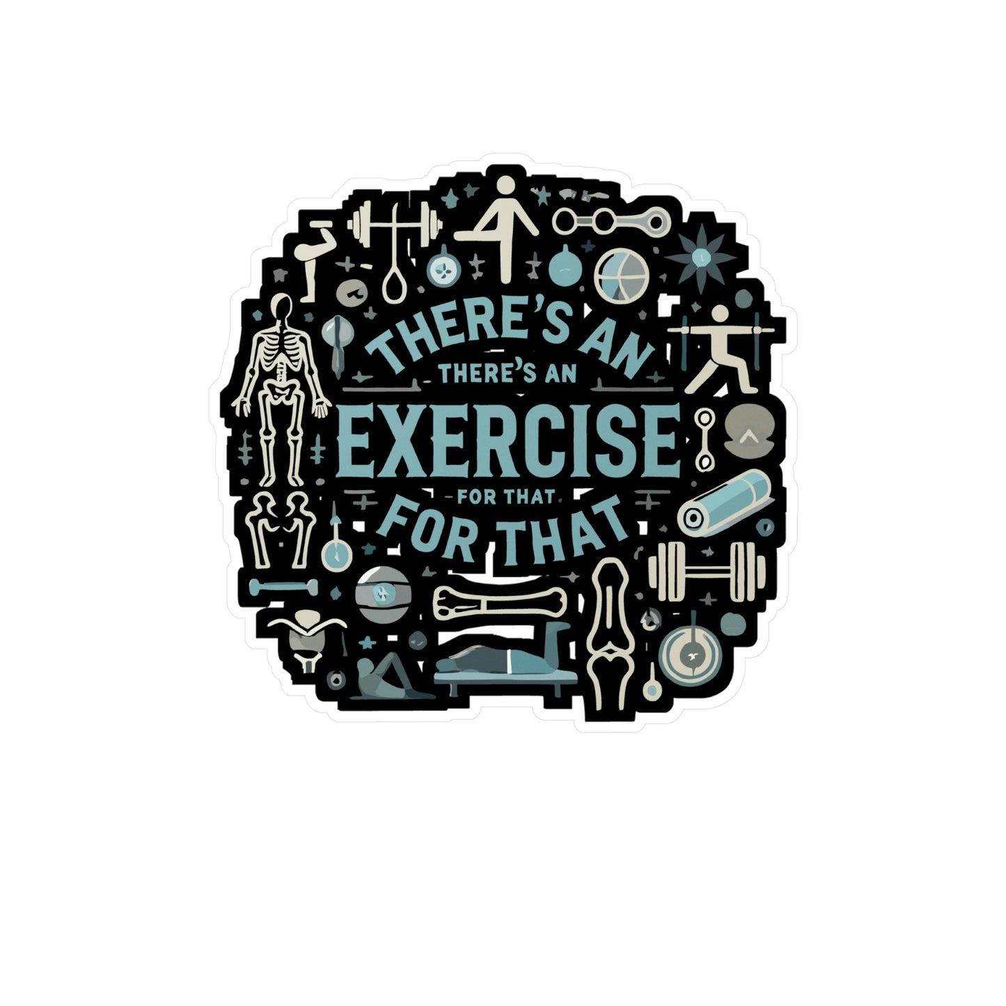 There's An Exercise For That - Fitness Sticker for Laptop Sticker. Water Bottle Sticker, Vinyl Exercise Decal - Fitness Gift