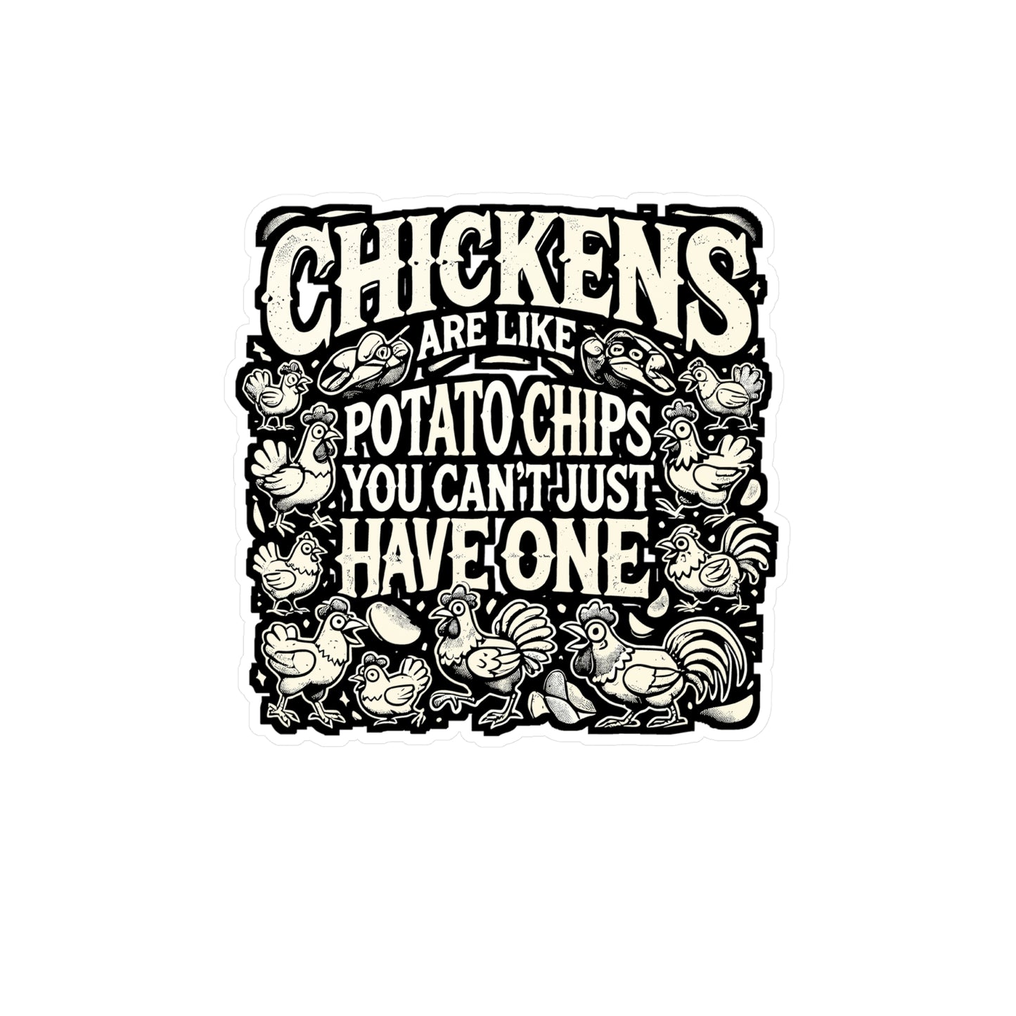 Chickens Are Like Potato Chips – Funny Chicken Sticker for Laptop or Water Bottle | Vinyl Rooster Decal, Gift for Chicken Lovers