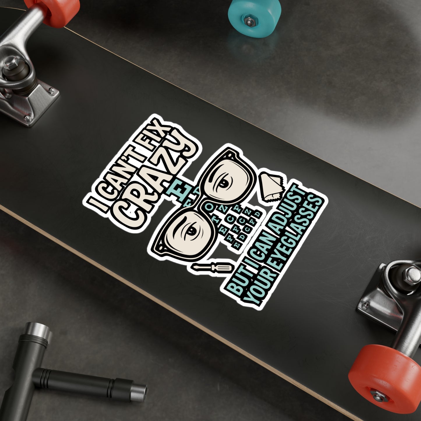 I Can't Fix Crazy But I Can Adjust Your Eyeglasses - Optometry Sticker for Laptop, Water Bottle - Gift for Eye Doctors, Optometrists