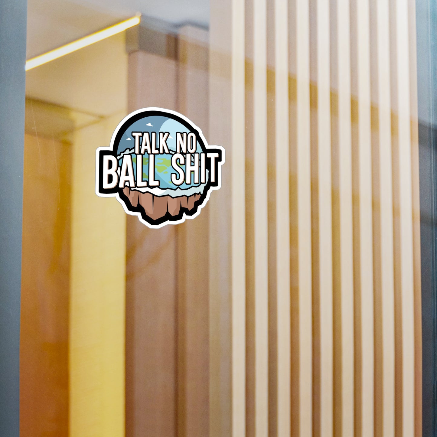 Talk no Ball shit - Flat earth Sticker for Wall, Laptop, Window, Truck, Car Flat earth Gift Vinyl Flat earther Decal Sticker