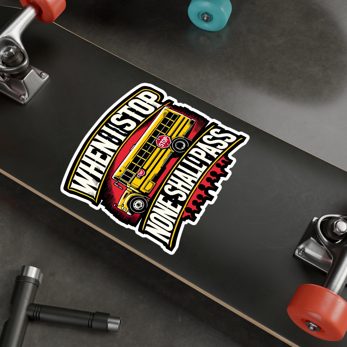 When I Stop, None Shall Pass - School bus driver Sticker for Laptop Sticker. Water Bottle Sticker, Vinyl Road safety Decal - School bus driver Gift