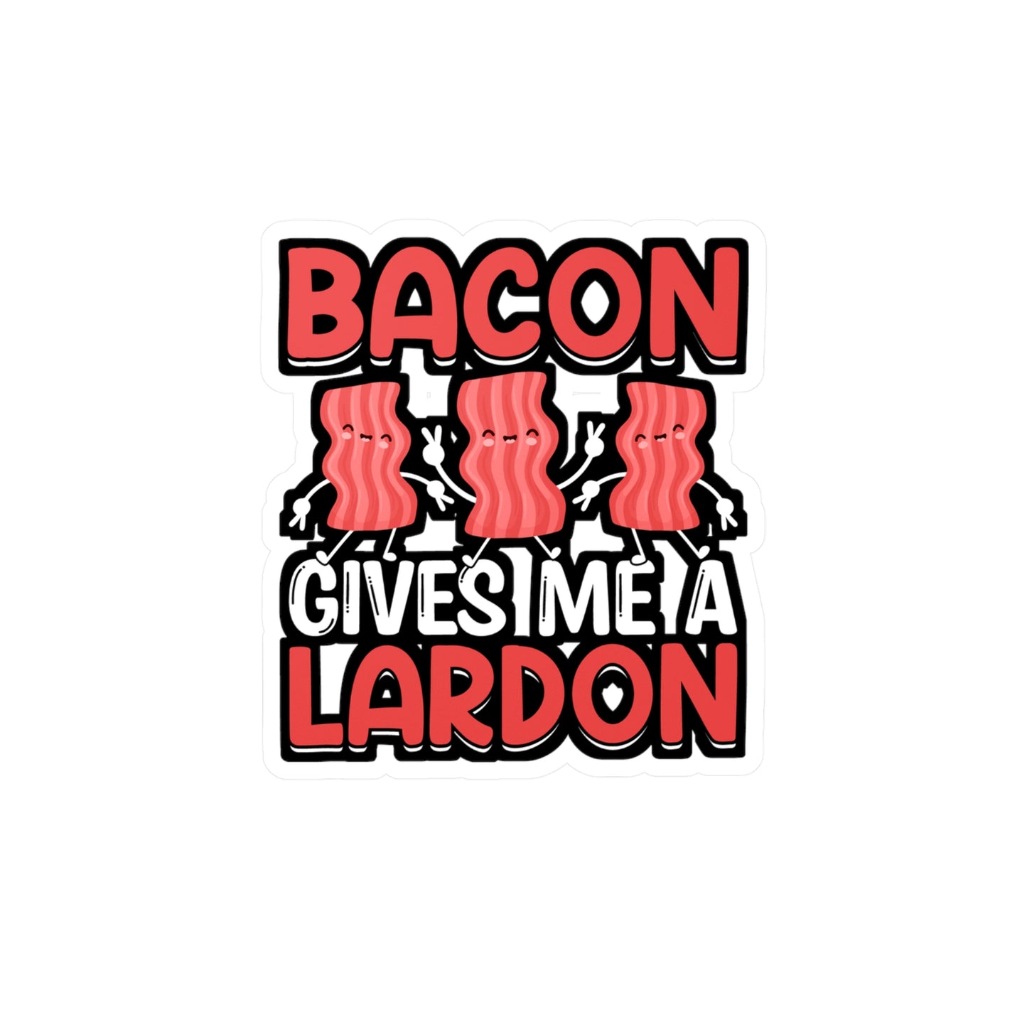 Bacon gives me a lardon - Bacon Sticker for Car Window Laptop Sticker. Water Bottle Sticker, Vinyl Lard Decal, Strips Sticker - Bacon Gift