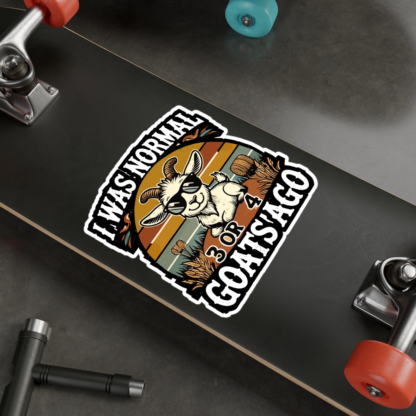 I Was Normal 3 Or 4 Goats Ago - Goats Sticker for Laptop Sticker. Water Bottle Sticker, Vinyl Farm Decal - Goats Gift