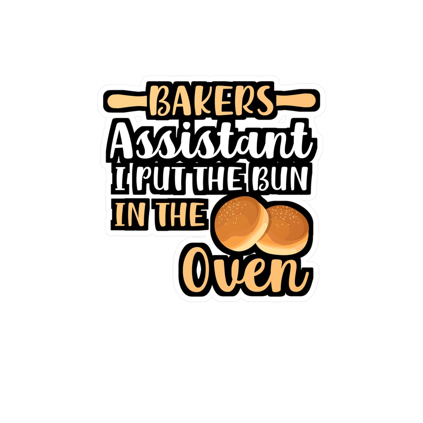 Baker's Assistant I Put The Bun In The Oven - Baking Sticker for Laptop Sticker. Water Bottle Sticker, Vinyl Cake-decorator Decal - Baking Gift