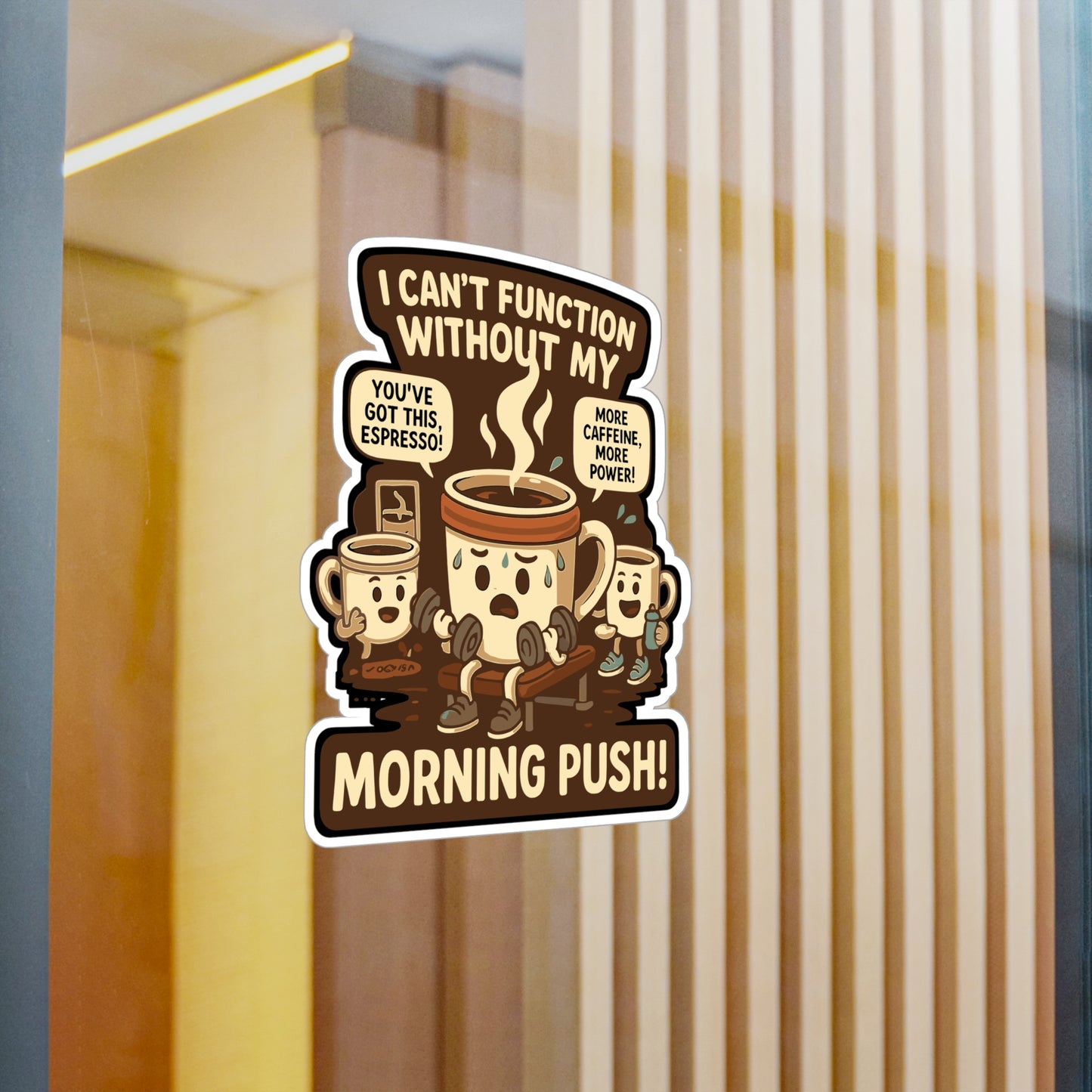 Coffee Sticker – "I Can’t Function Without My Morning Push" Decals for Laptop, Water Bottle, Gym, Caffeine Energy, Waterproof Vinyl